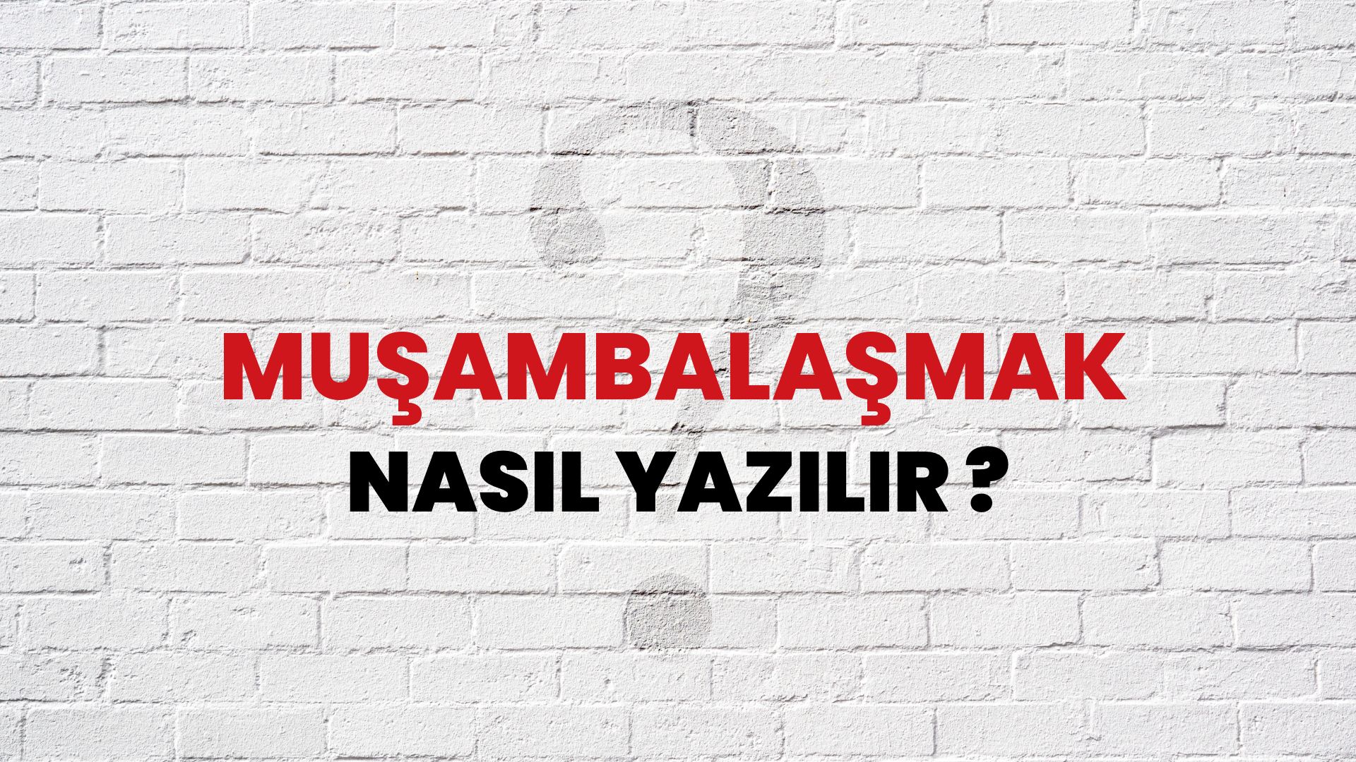 Muşambalaşmak Nasıl Yazılır? TDK ile Muşambalaşmak Doğru Yazılışı Nedir?