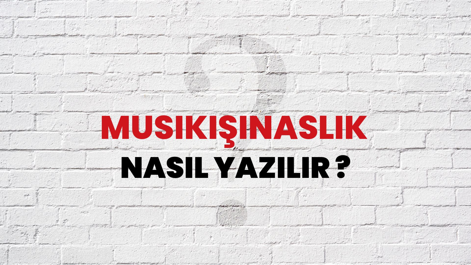 Musikişinaslık Nasıl Yazılır? TDK ile Musikişinaslık Doğru Yazılışı Nedir?