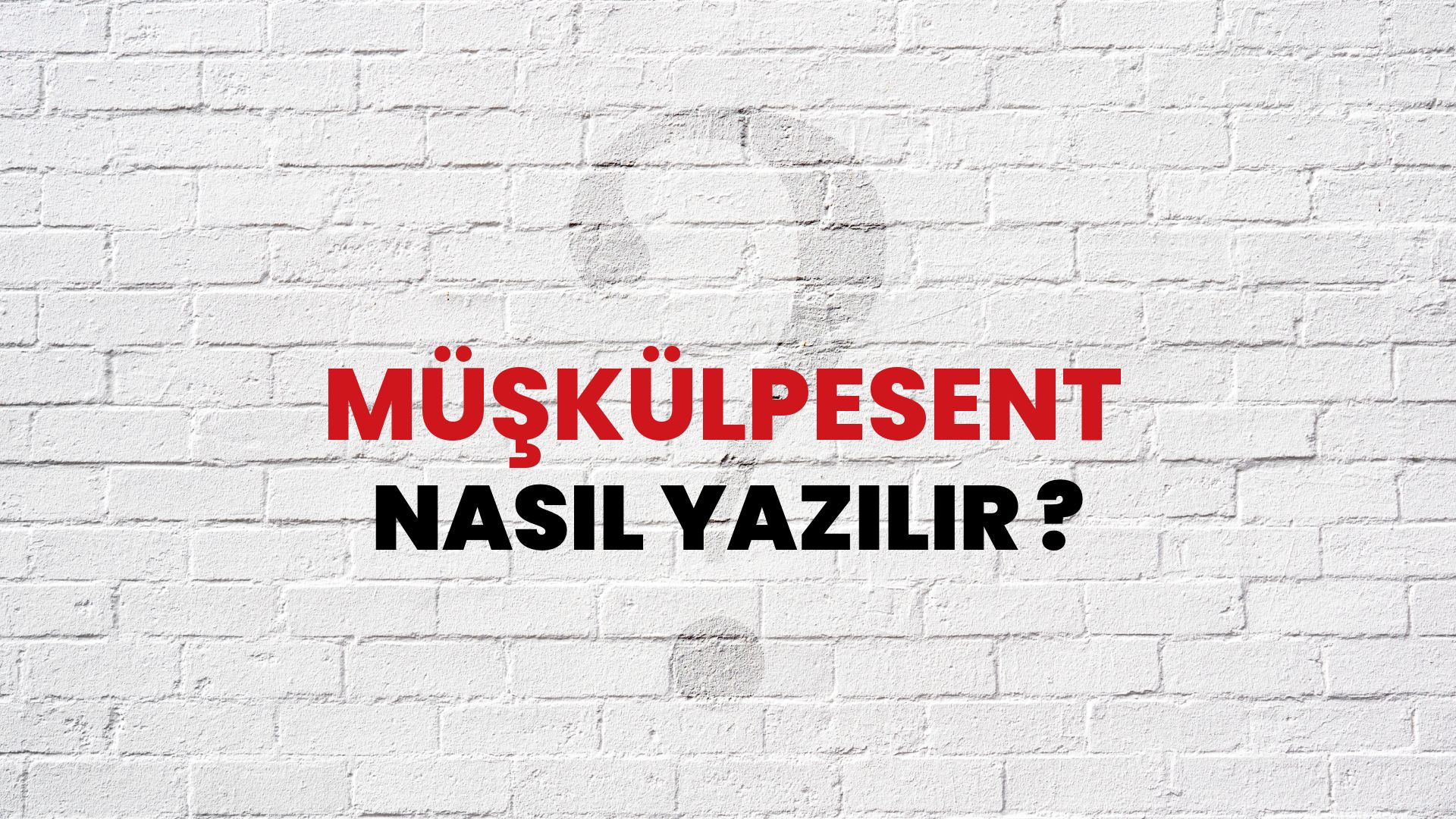 Müşkülpesent Nasıl Yazılır? TDK ile Müşkülpesent Doğru Yazılışı Nedir?