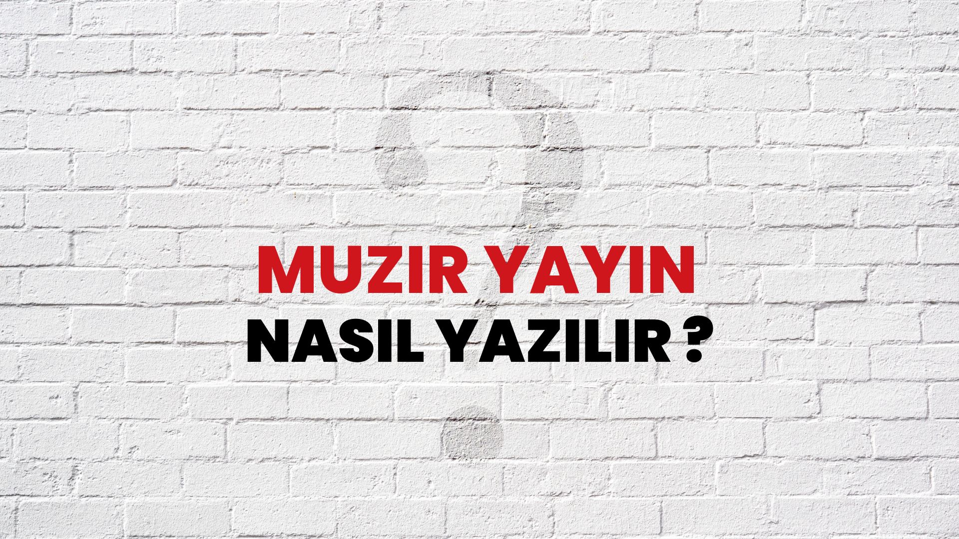 Muzır Yayın Nasıl Yazılır? TDK ile Muzır Yayın Doğru Yazılışı Nedir?