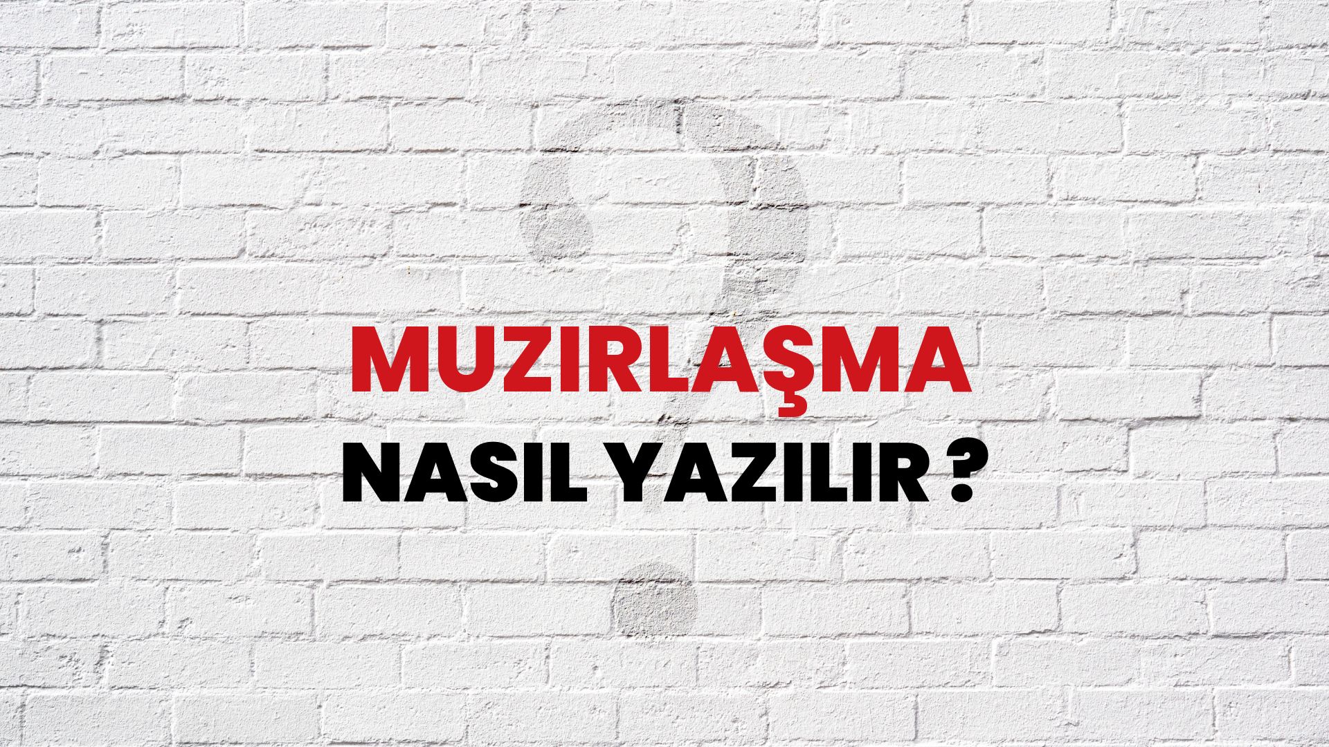 Muzırlaşma Nasıl Yazılır? TDK ile Muzırlaşma Doğru Yazılışı Nedir?