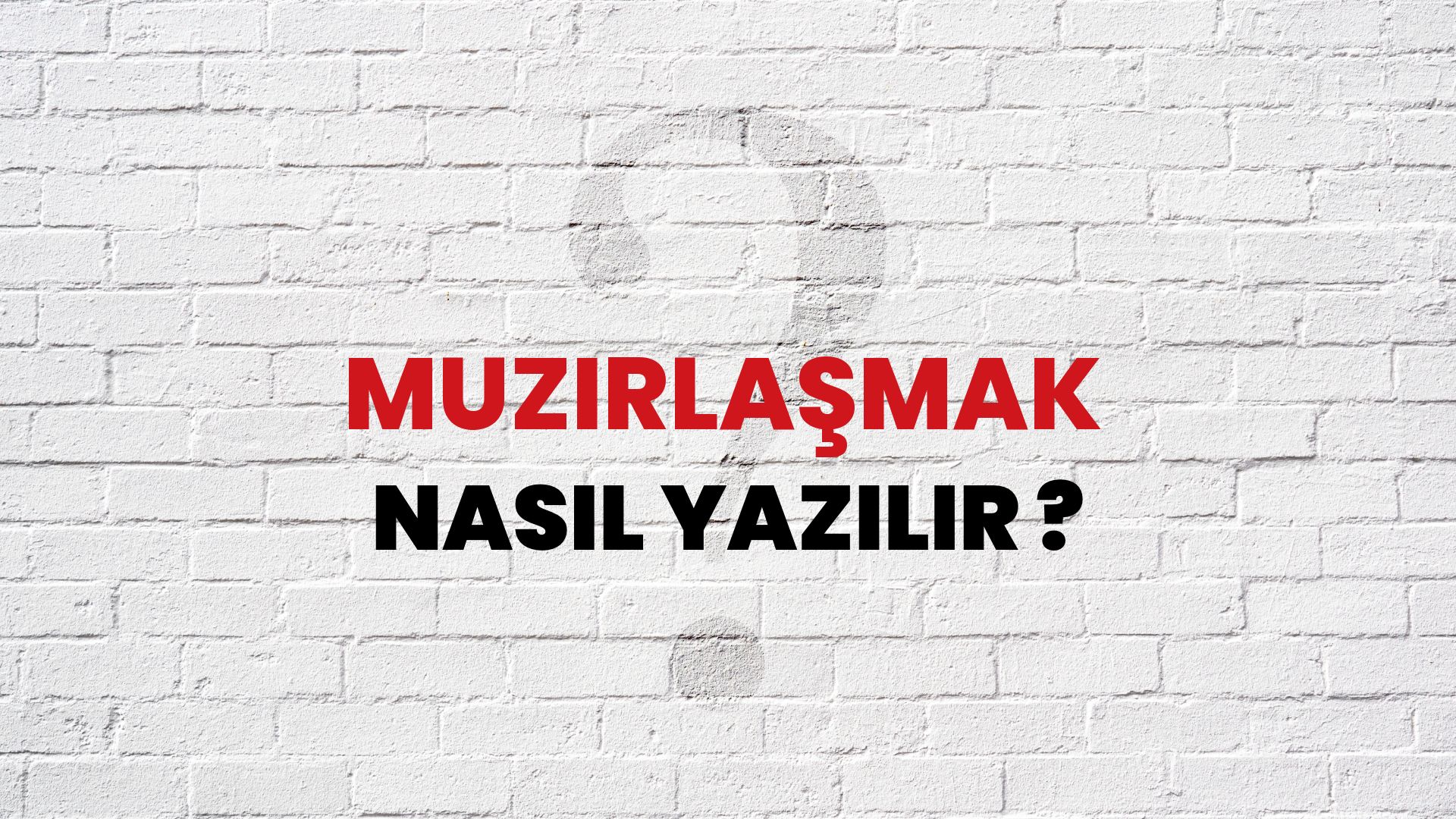 Muzırlaşmak Nasıl Yazılır? TDK ile Muzırlaşmak Doğru Yazılışı Nedir?
