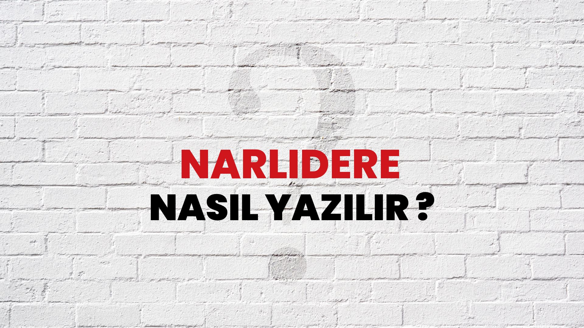 Narlıdere Nasıl Yazılır? TDK ile Narlıdere Doğru Yazılışı Nedir?