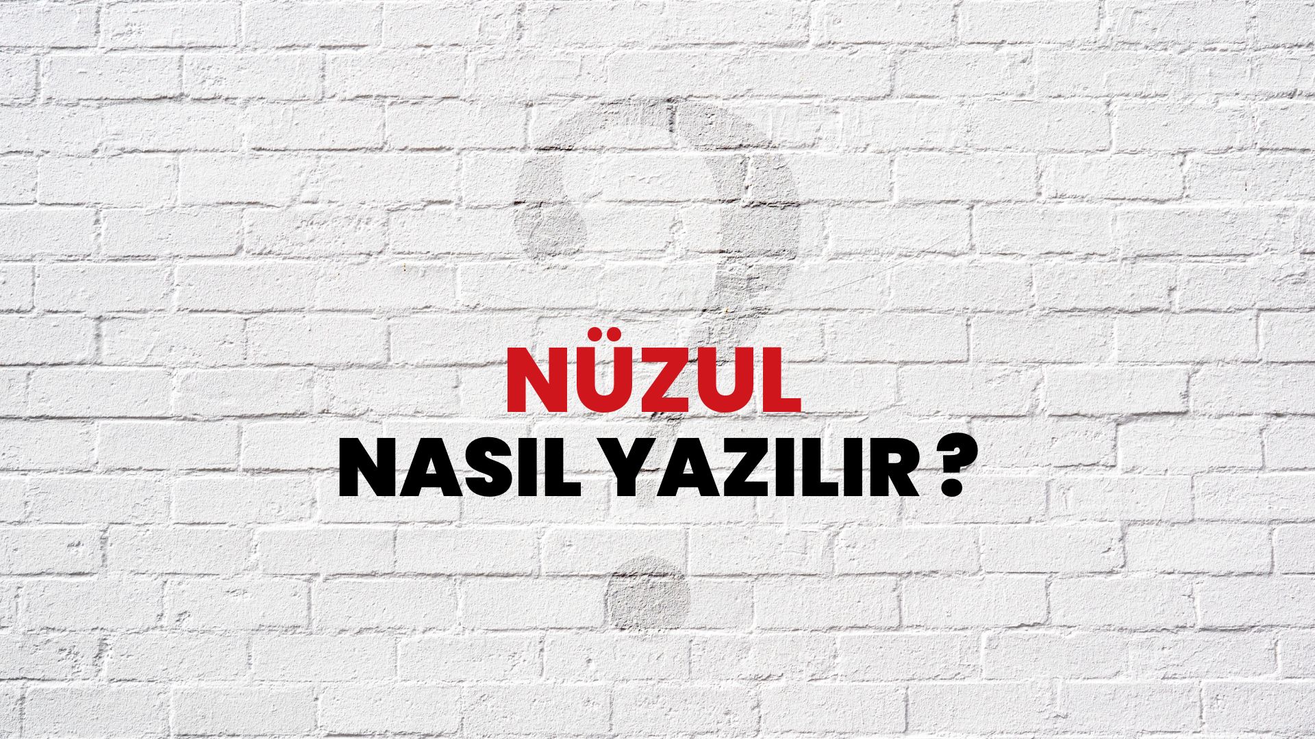 Nüzul Nasıl Yazılır? TDK ile Nüzul Doğru Yazılışı Nedir?