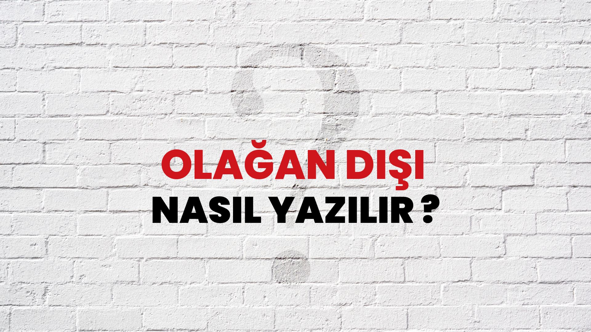 Olağan Dışı Nasıl Yazılır? TDK ile Olağan Dışı Doğru Yazılışı Nedir?