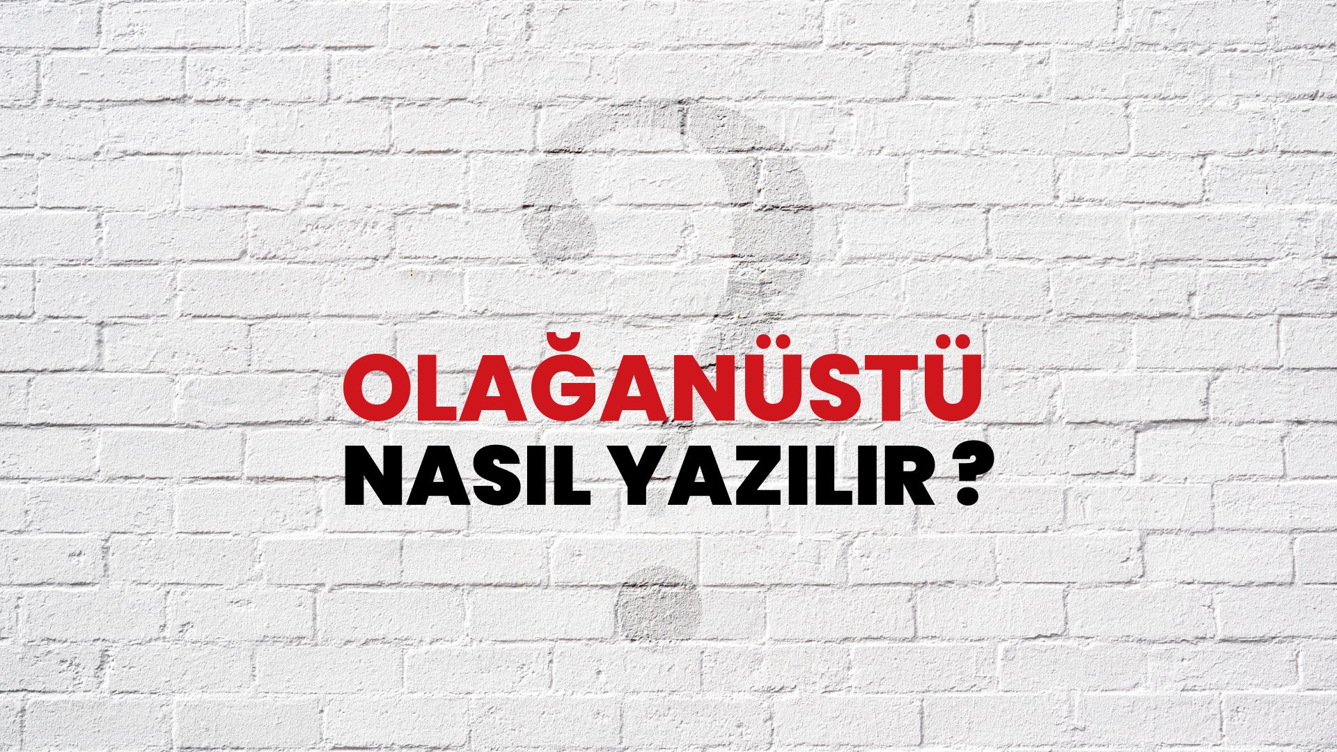 Olağanüstü Nasıl Yazılır? TDK ile Olağanüstü Doğru Yazılışı Nedir?