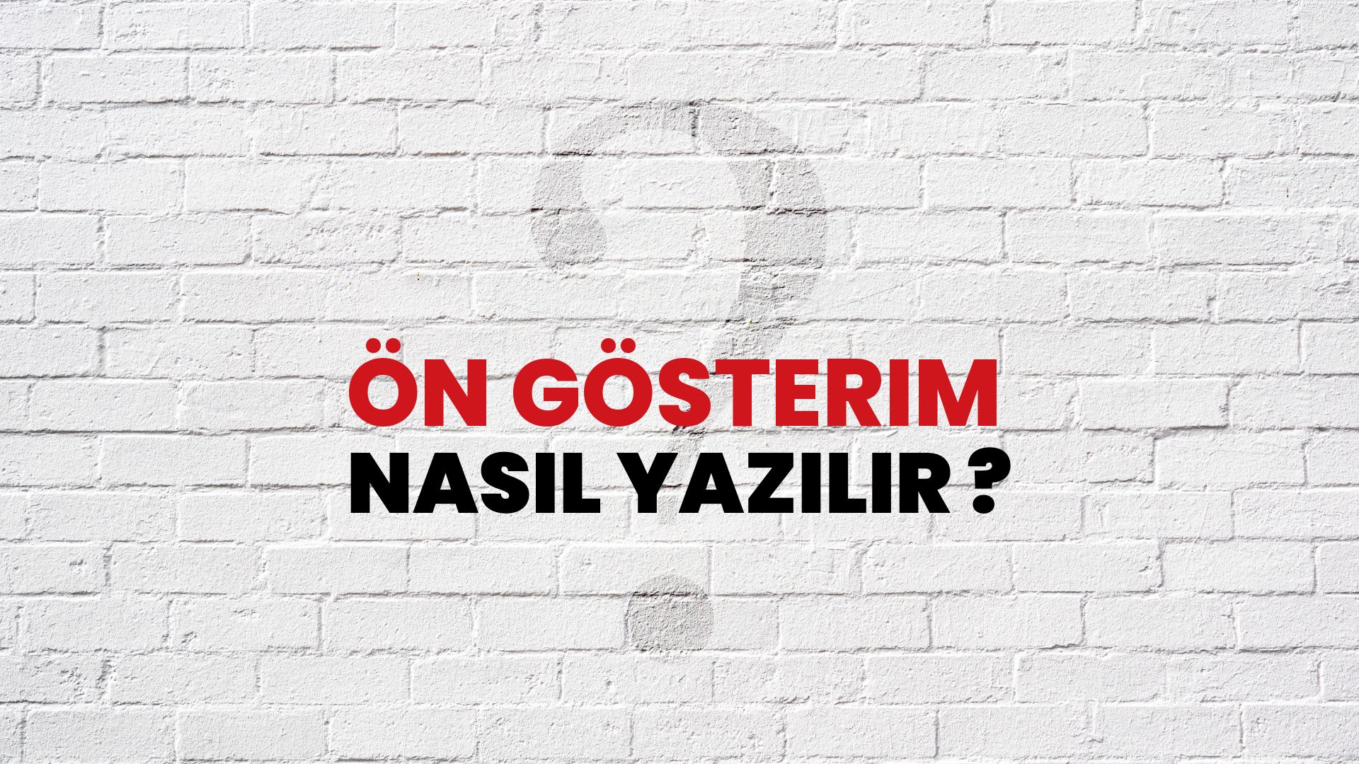 Ön Gösterim Nasıl Yazılır? TDK ile Ön Gösterim Doğru Yazılışı Nedir?