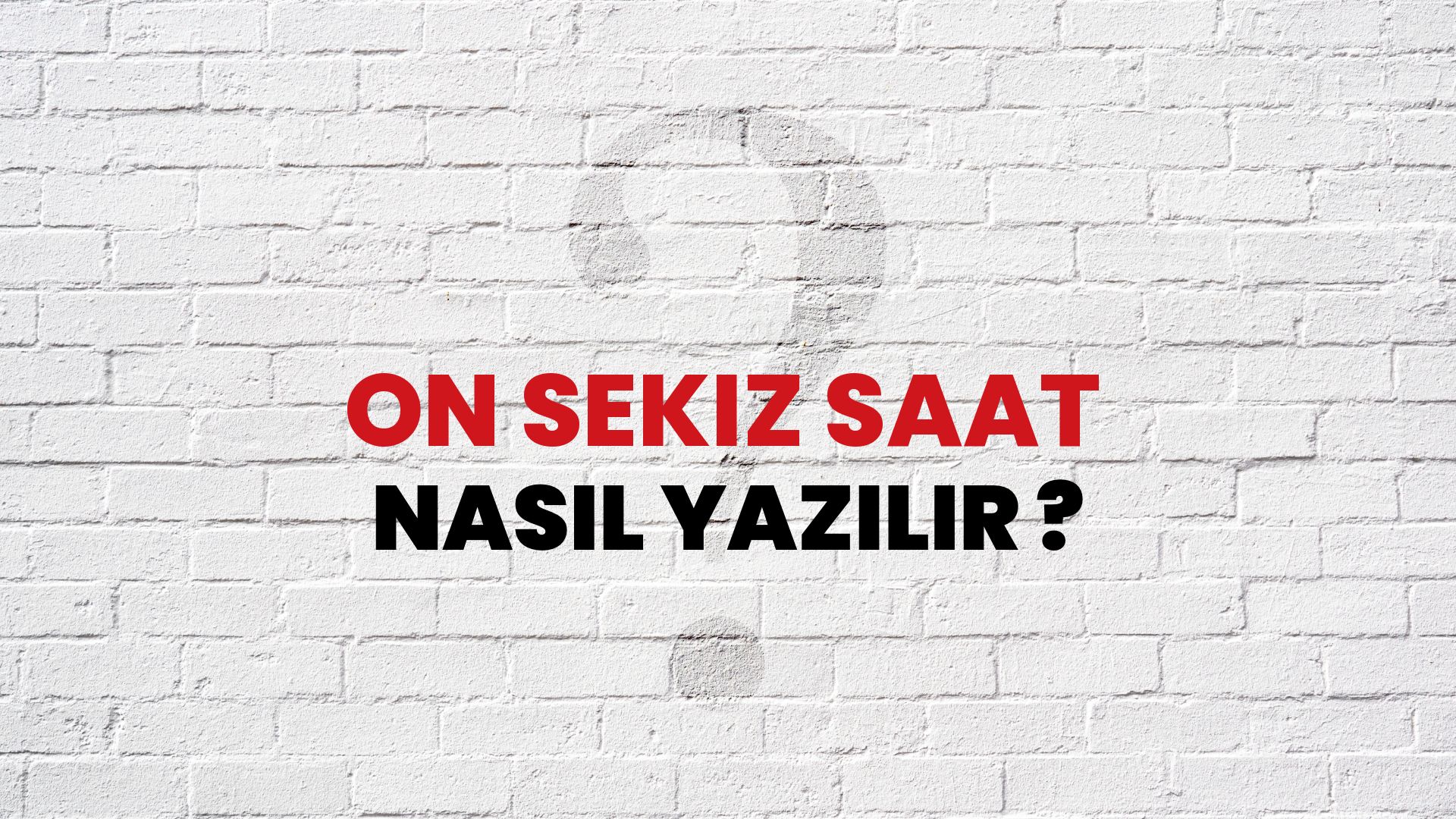 On Sekiz Saat Nasıl Yazılır? TDK ile On Sekiz Saat Doğru Yazılışı Nedir?