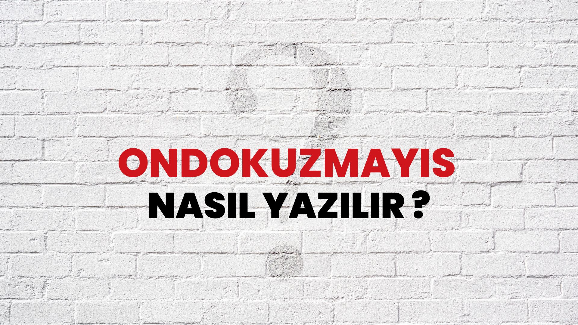 Ondokuzmayıs Nasıl Yazılır? TDK ile Ondokuzmayıs Doğru Yazılışı Nedir?