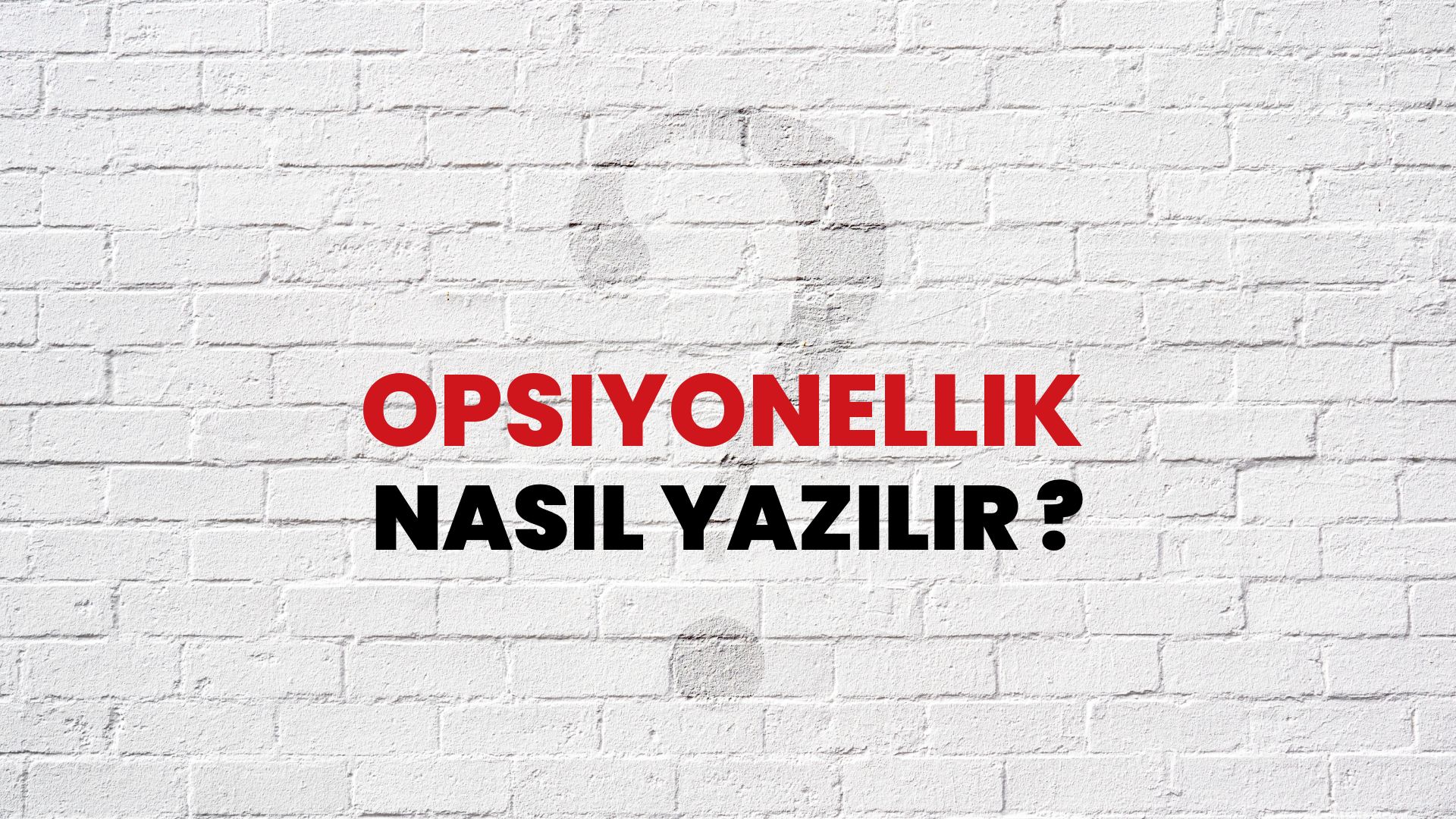 Opsiyonellik Nasıl Yazılır? TDK ile Opsiyonellik Doğru Yazılışı Nedir?
