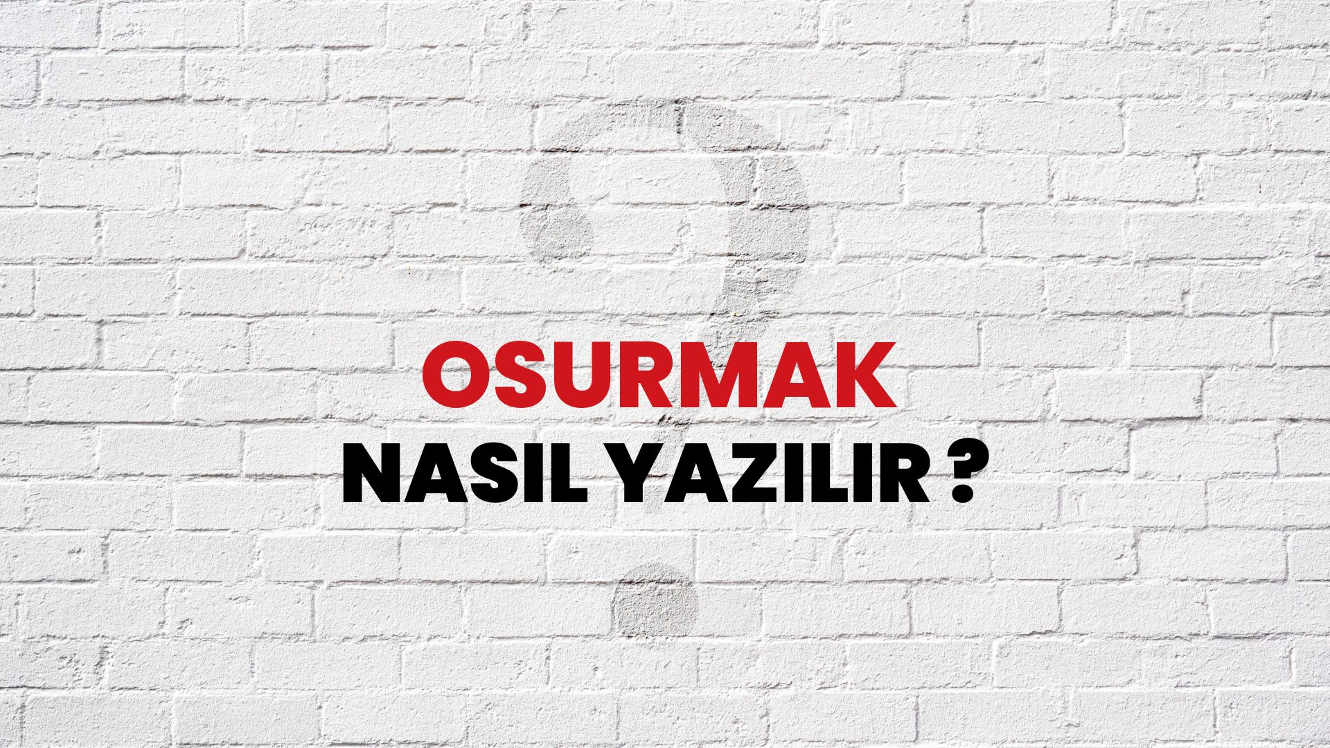 Osurmak Nasıl Yazılır? TDK ile Osurmak Doğru Yazılışı Nedir?