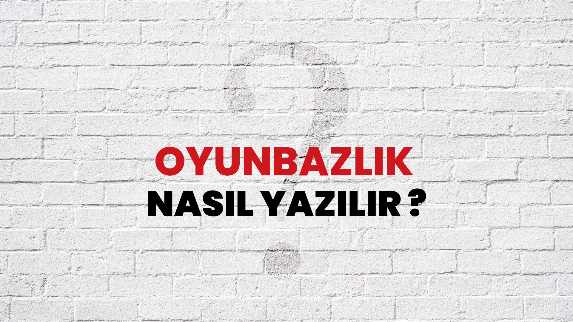Oyunbazlık Nasıl Yazılır? TDK ile Oyunbazlık Doğru Yazılışı Nedir?