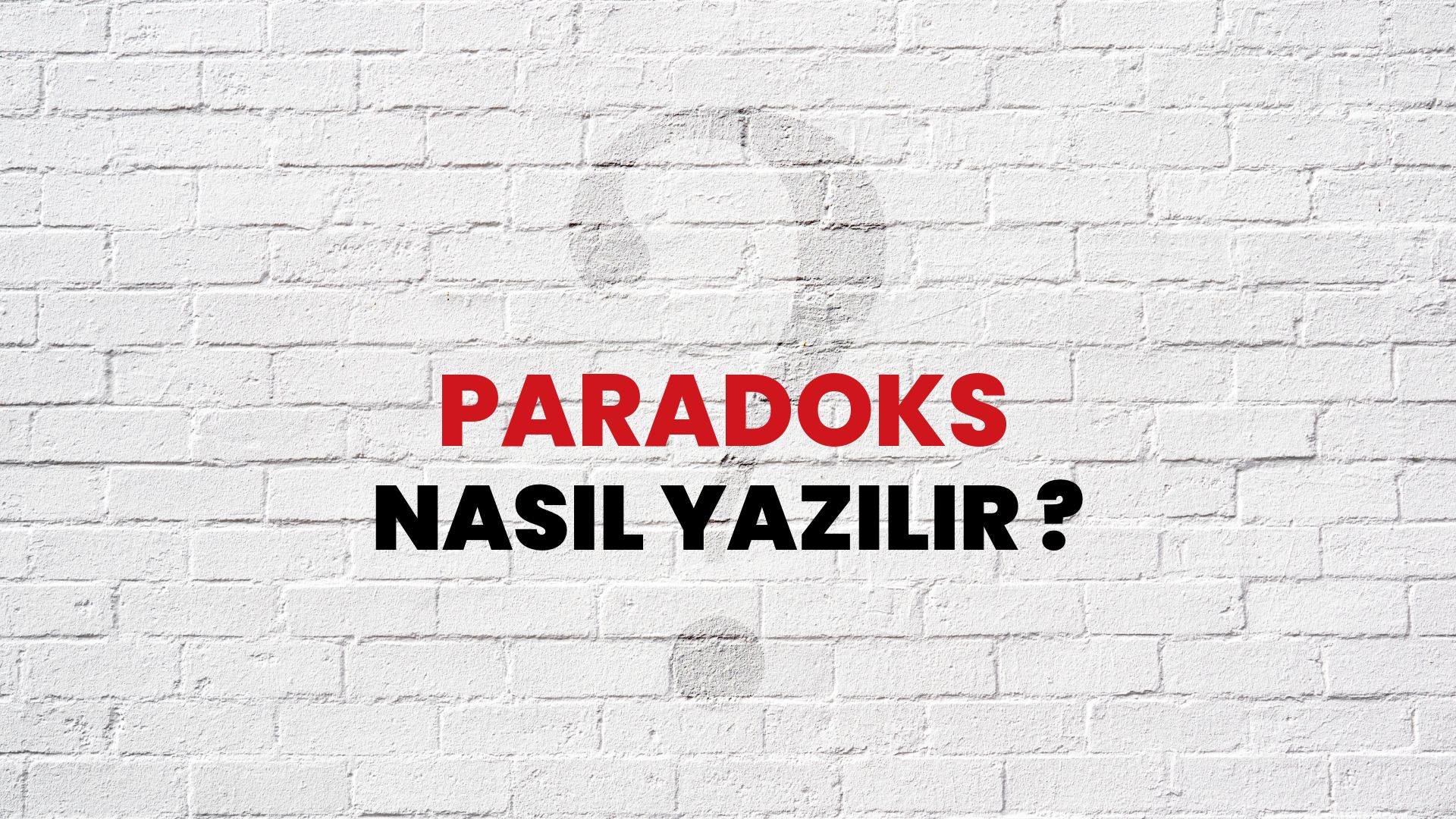 Paradoks Nasıl Yazılır? TDK ile Paradoks Doğru Yazılışı Nedir?