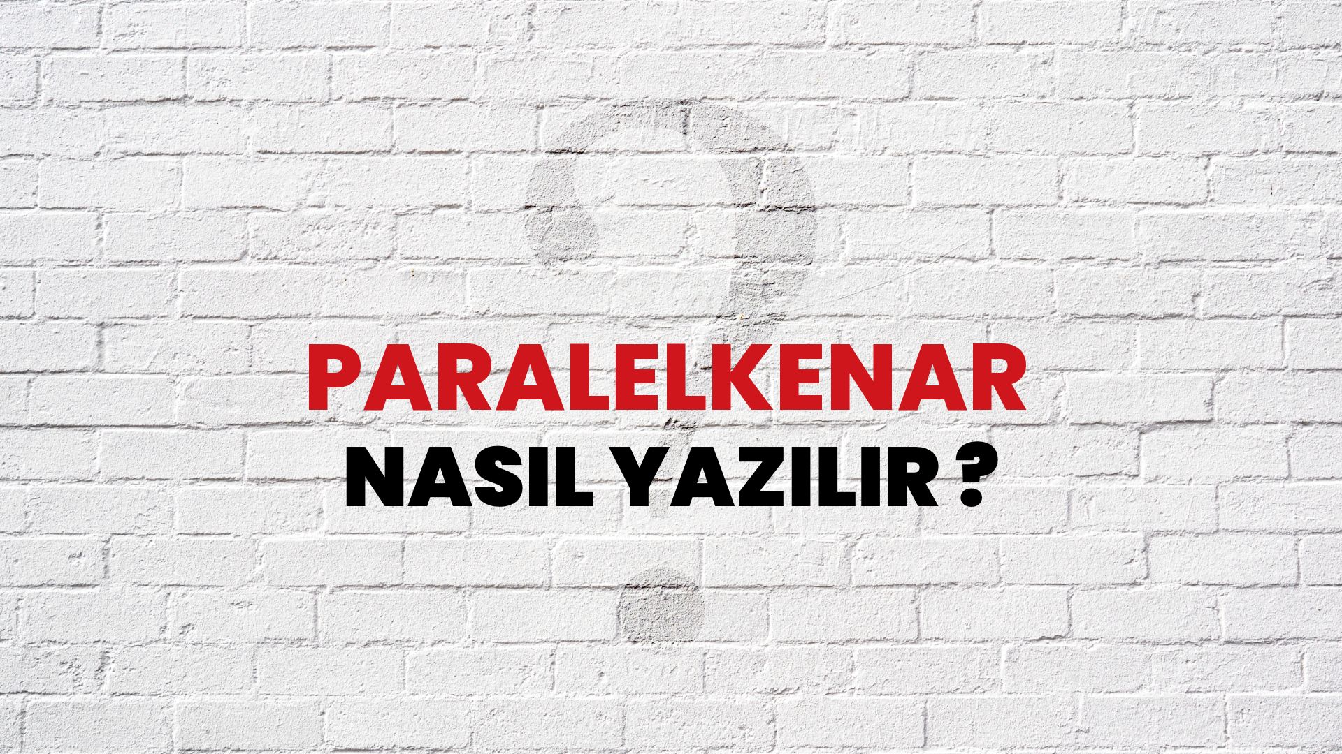 Paralelkenar Nasıl Yazılır? TDK ile Paralelkenar Doğru Yazılışı Nedir?