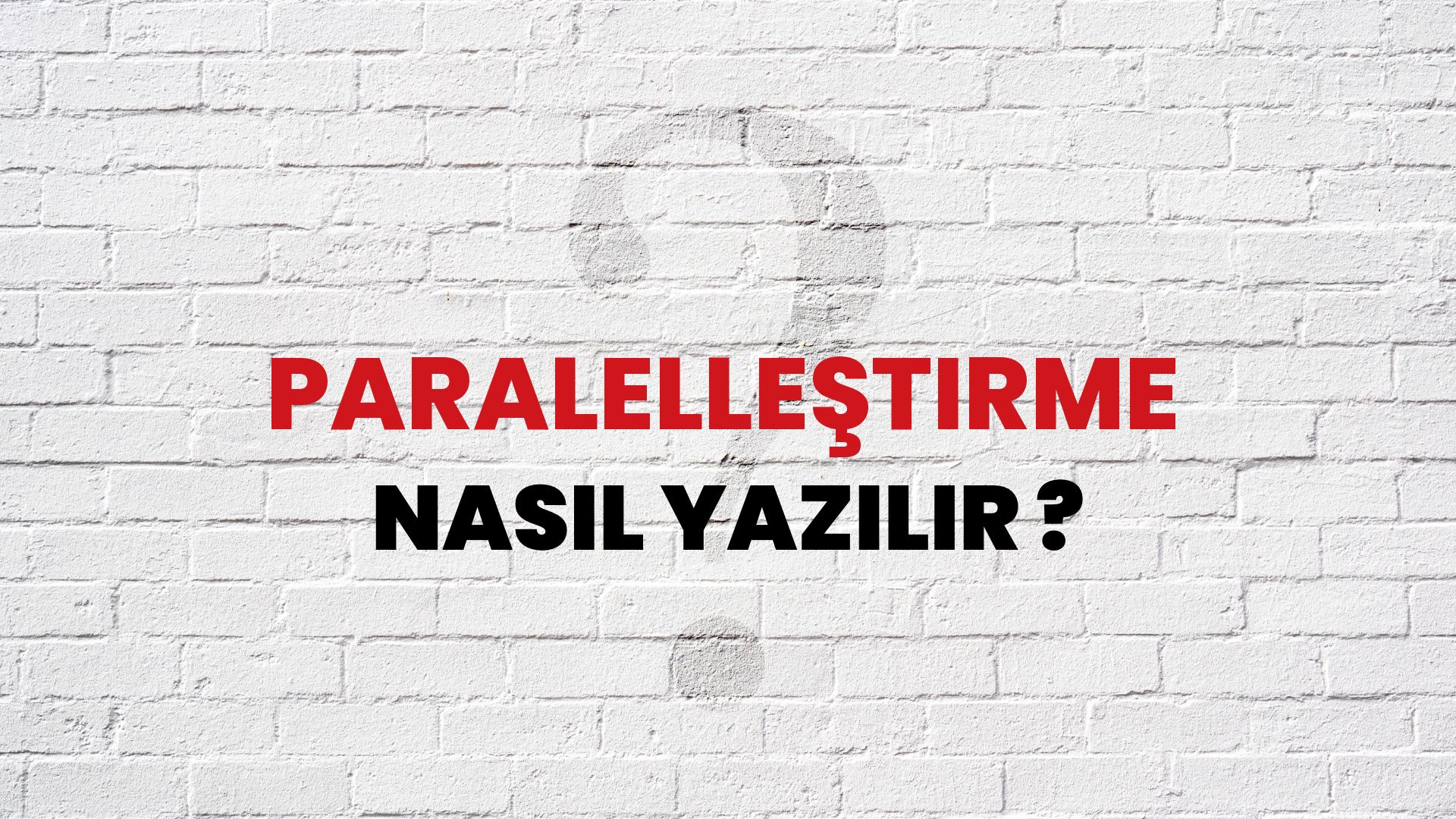 Paralelleştirme Nasıl Yazılır? TDK ile Paralelleştirme Doğru Yazılışı Nedir?