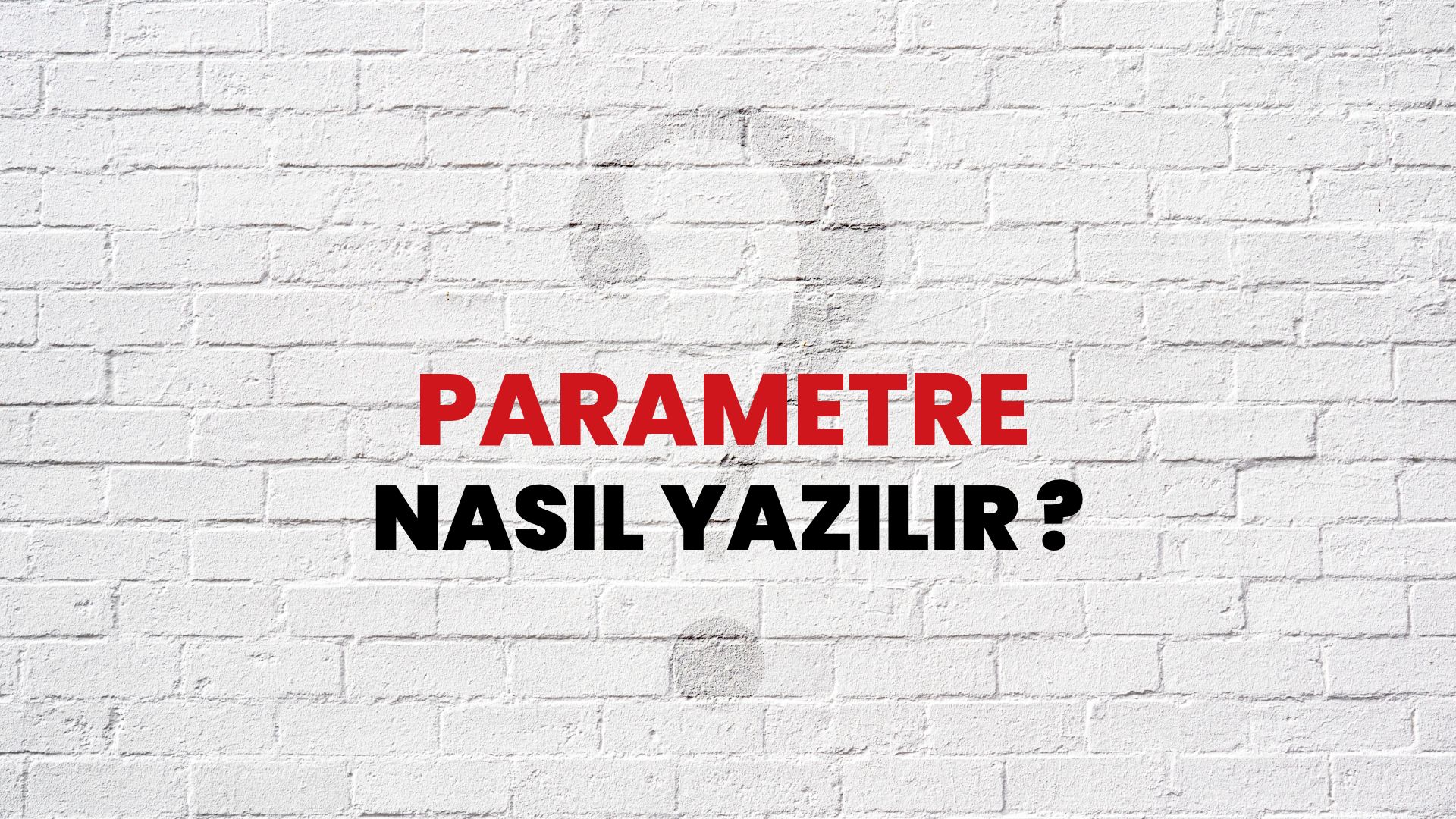 Parametre Nasıl Yazılır? TDK ile Parametre Doğru Yazılışı Nedir?