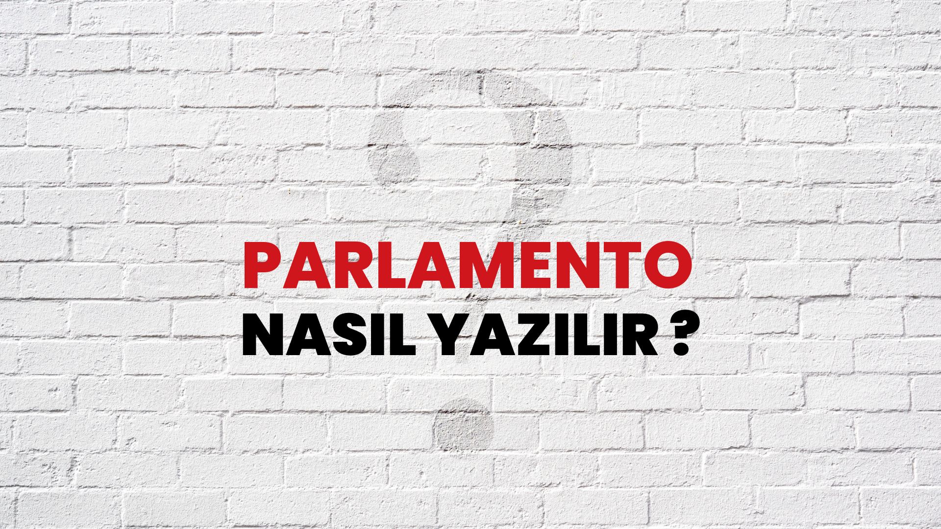 Parlamento Nasıl Yazılır? TDK ile Parlamento Doğru Yazılışı Nedir?