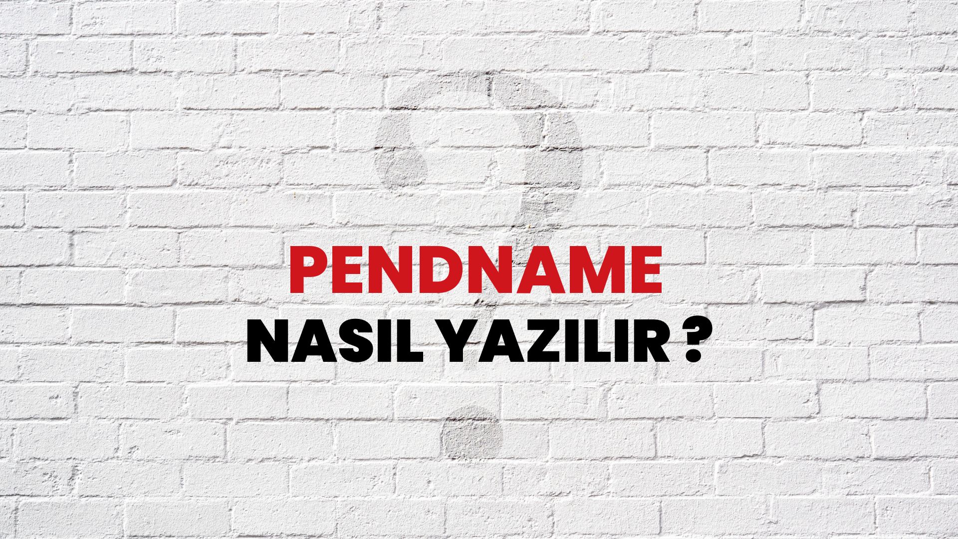 Pendname Nasıl Yazılır? TDK ile Pendname Doğru Yazılışı Nedir?