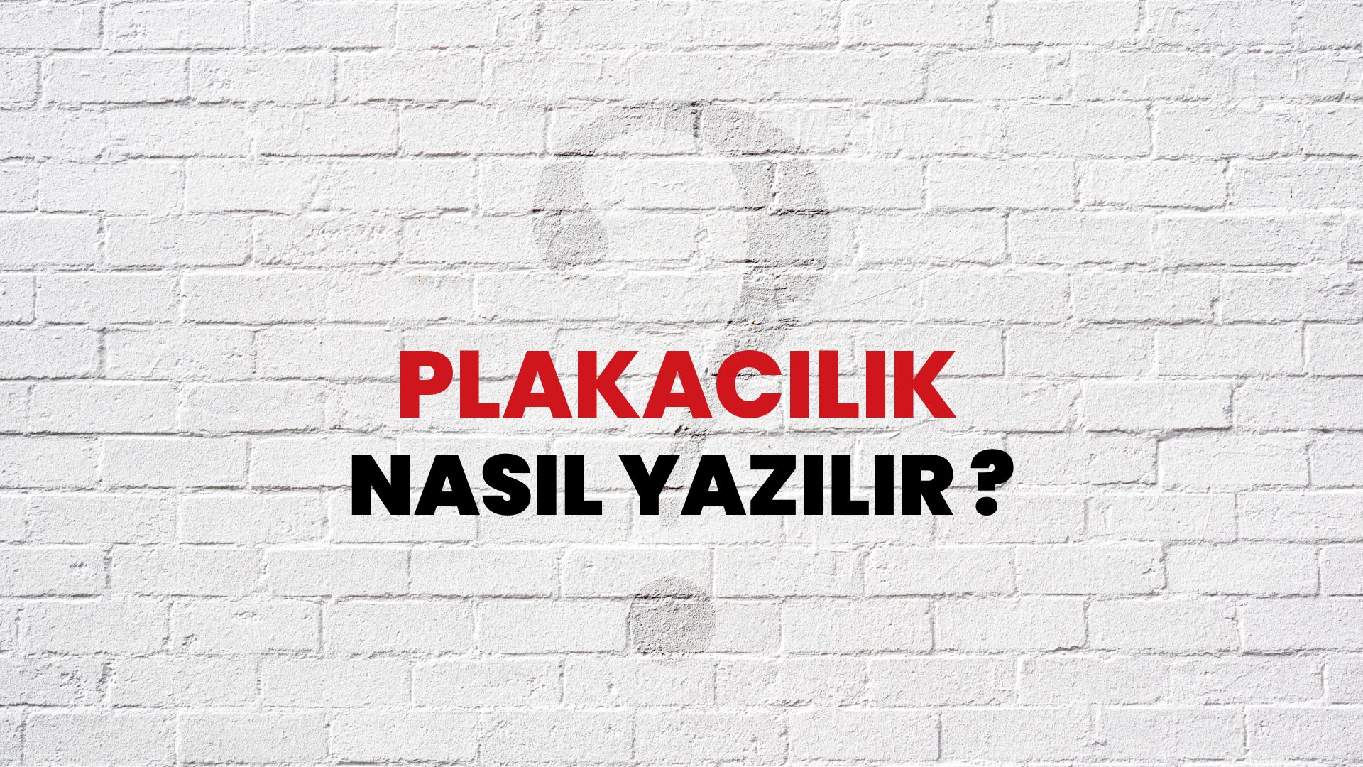 Plakacılık Nasıl Yazılır? TDK ile Plakacılık Doğru Yazılışı Nedir?