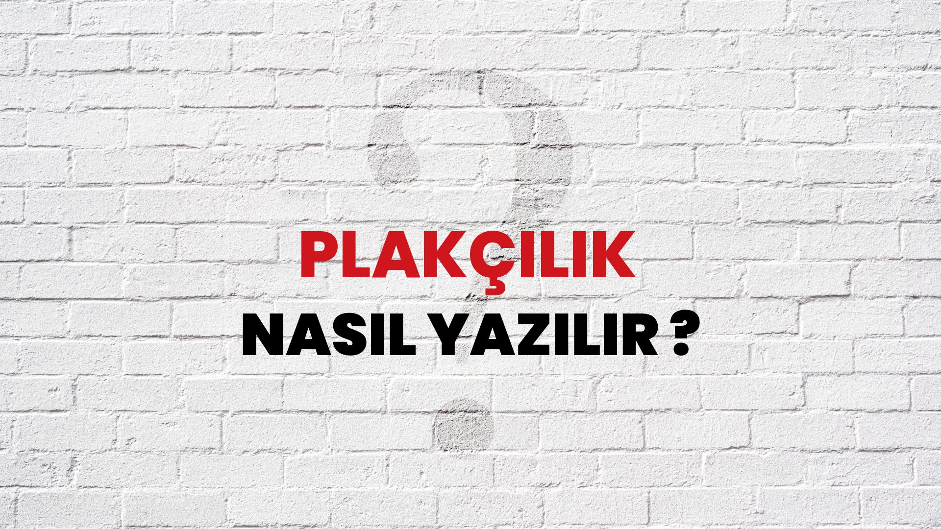 Plakçılık Nasıl Yazılır? TDK ile Plakçılık Doğru Yazılışı Nedir?