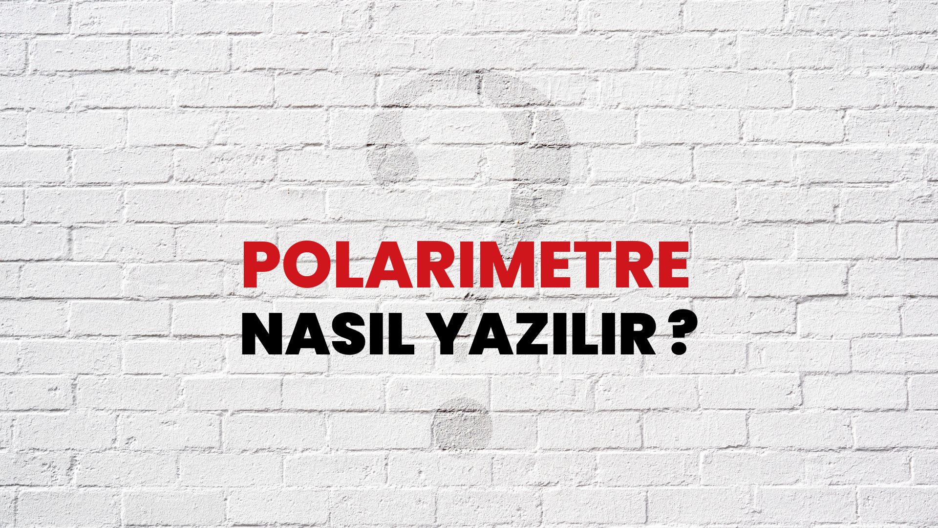 Polarimetre Nasıl Yazılır? TDK ile Polarimetre Doğru Yazılışı Nedir?
