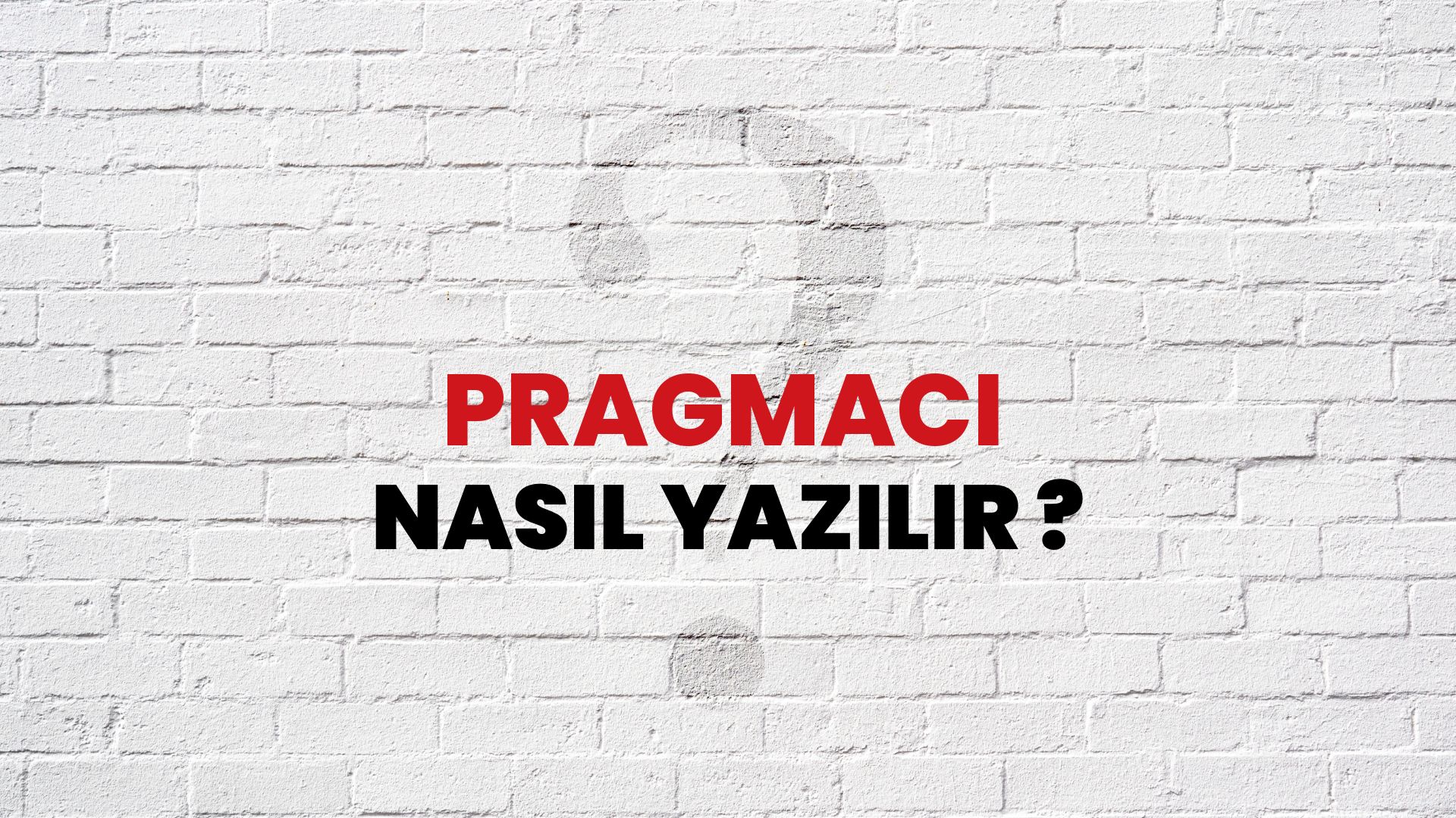 Pragmacı Nasıl Yazılır? TDK ile Pragmacı Doğru Yazılışı Nedir?