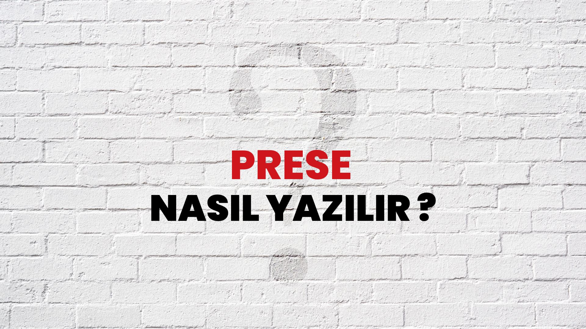 Prese Nasıl Yazılır? TDK ile Prese Doğru Yazılışı Nedir?