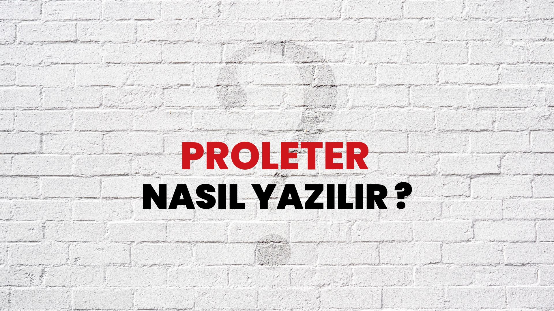 Proleter Nasıl Yazılır? TDK ile Proleter Doğru Yazılışı Nedir?