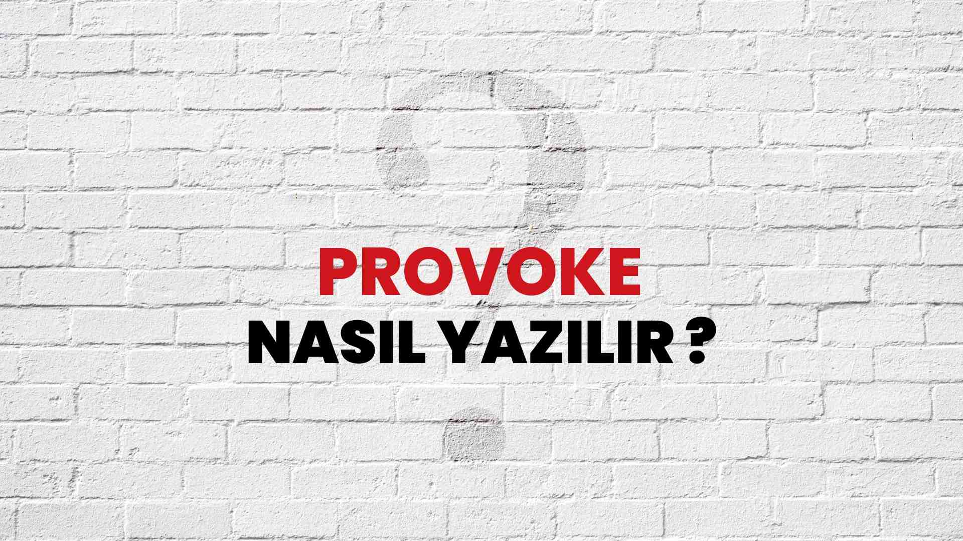 provoke-nas-l-yaz-l-r-tdk-ile-provoke-do-ru-yaz-l-nedir-habert-rk