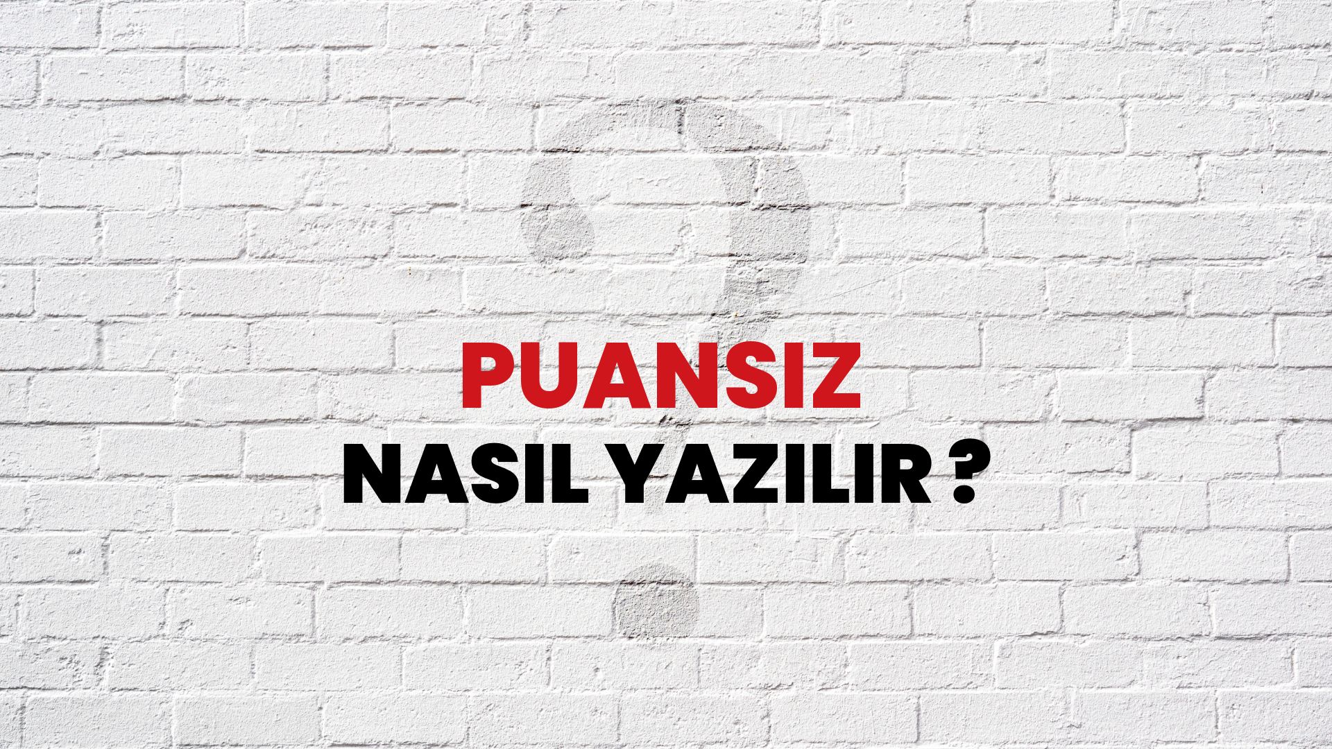 Puansız Nasıl Yazılır? TDK ile Puansız Doğru Yazılışı Nedir?