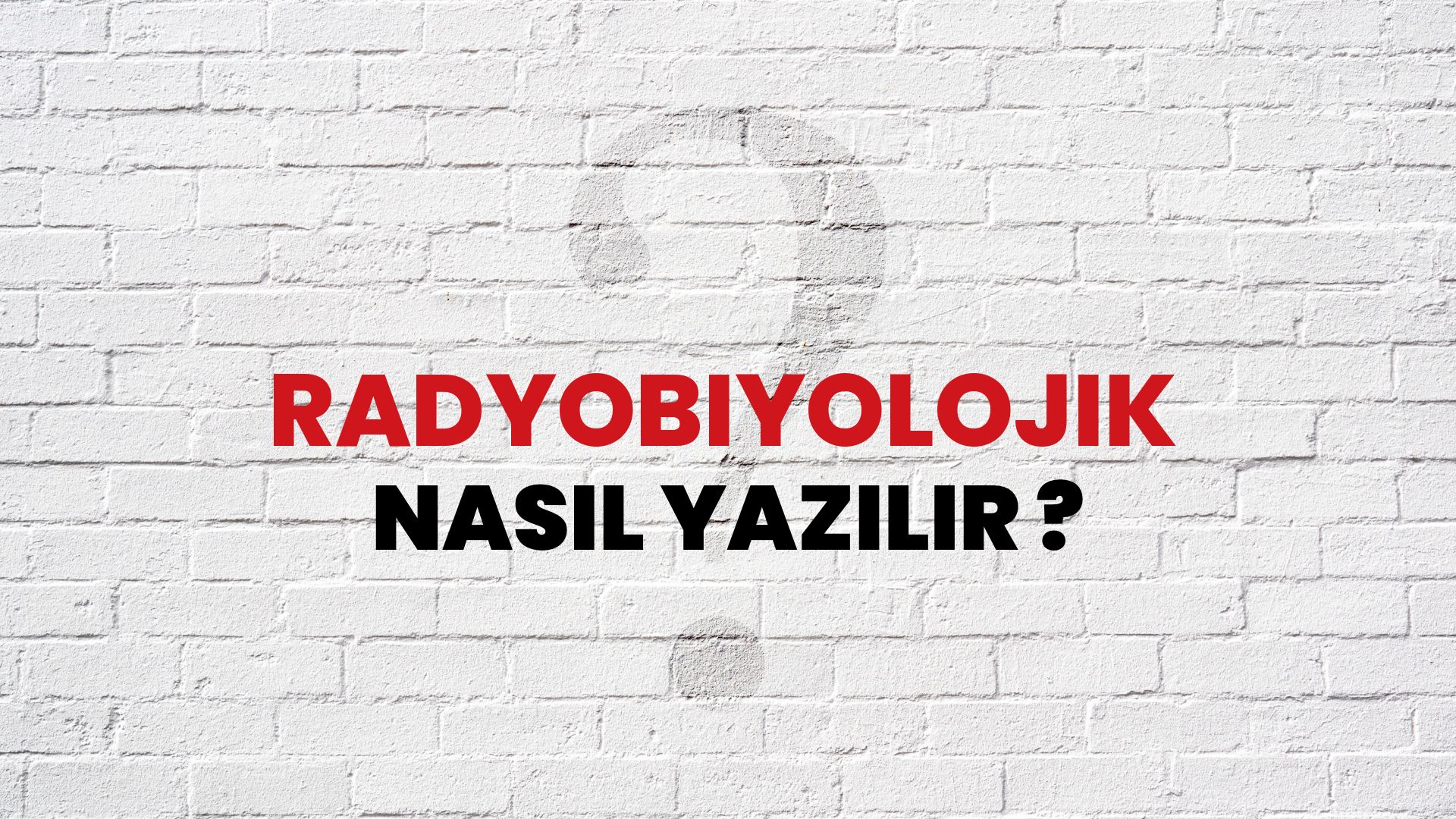 Radyobiyolojik Nasıl Yazılır? TDK ile Radyobiyolojik Doğru Yazılışı Nedir?