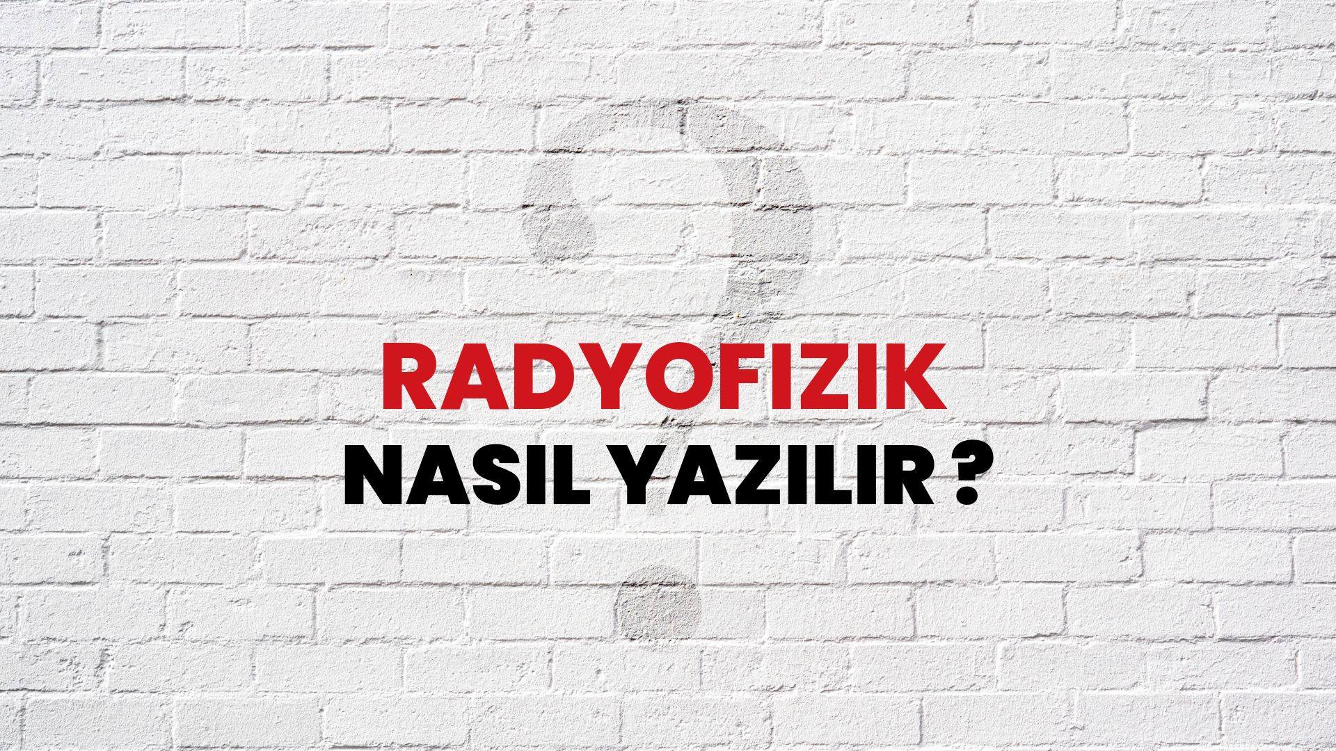 Radyofizik Nasıl Yazılır? TDK ile Radyofizik Doğru Yazılışı Nedir?