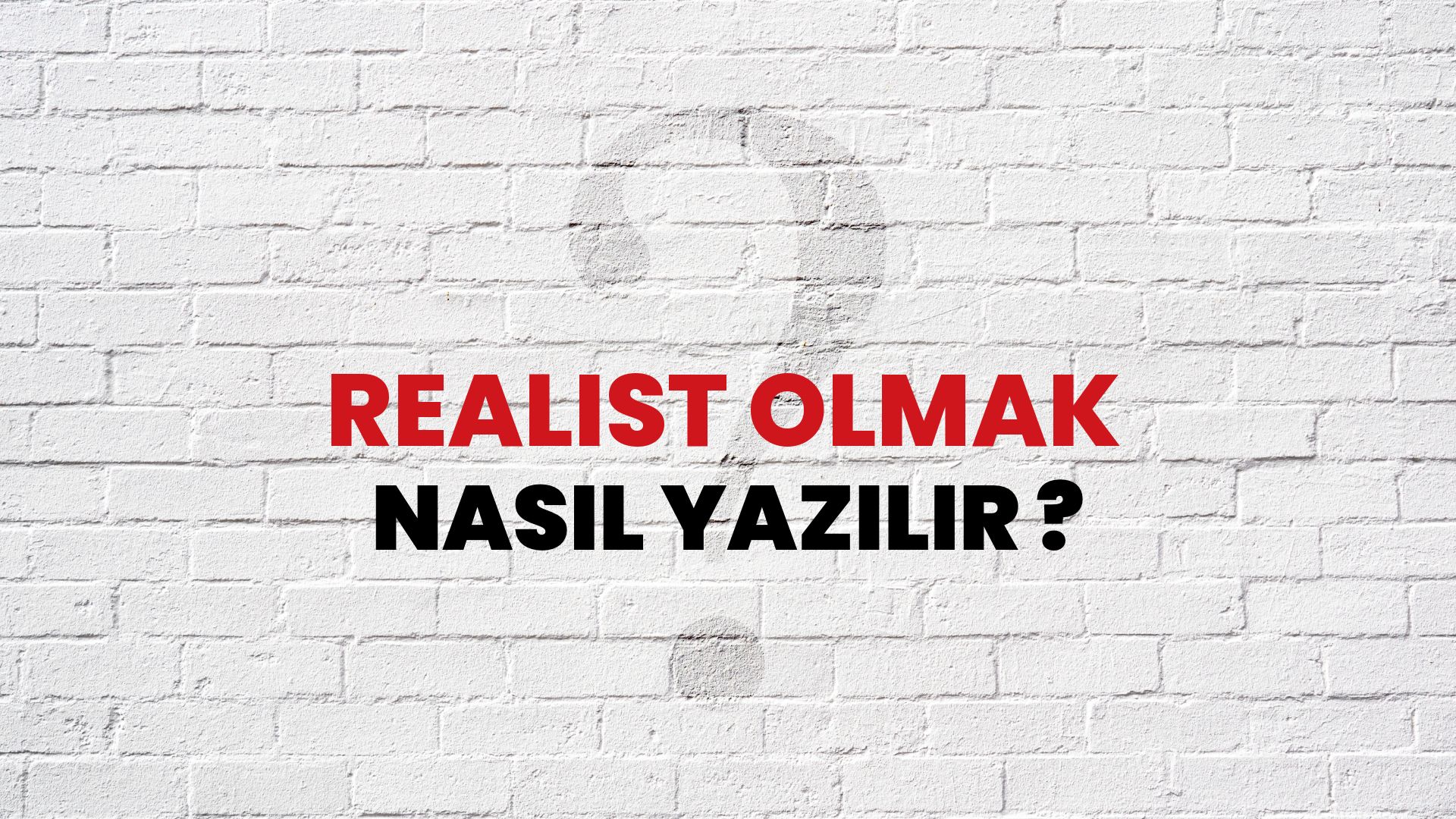 Realist Olmak Nasıl Yazılır? TDK ile Realist Olmak Doğru Yazılışı Nedir?