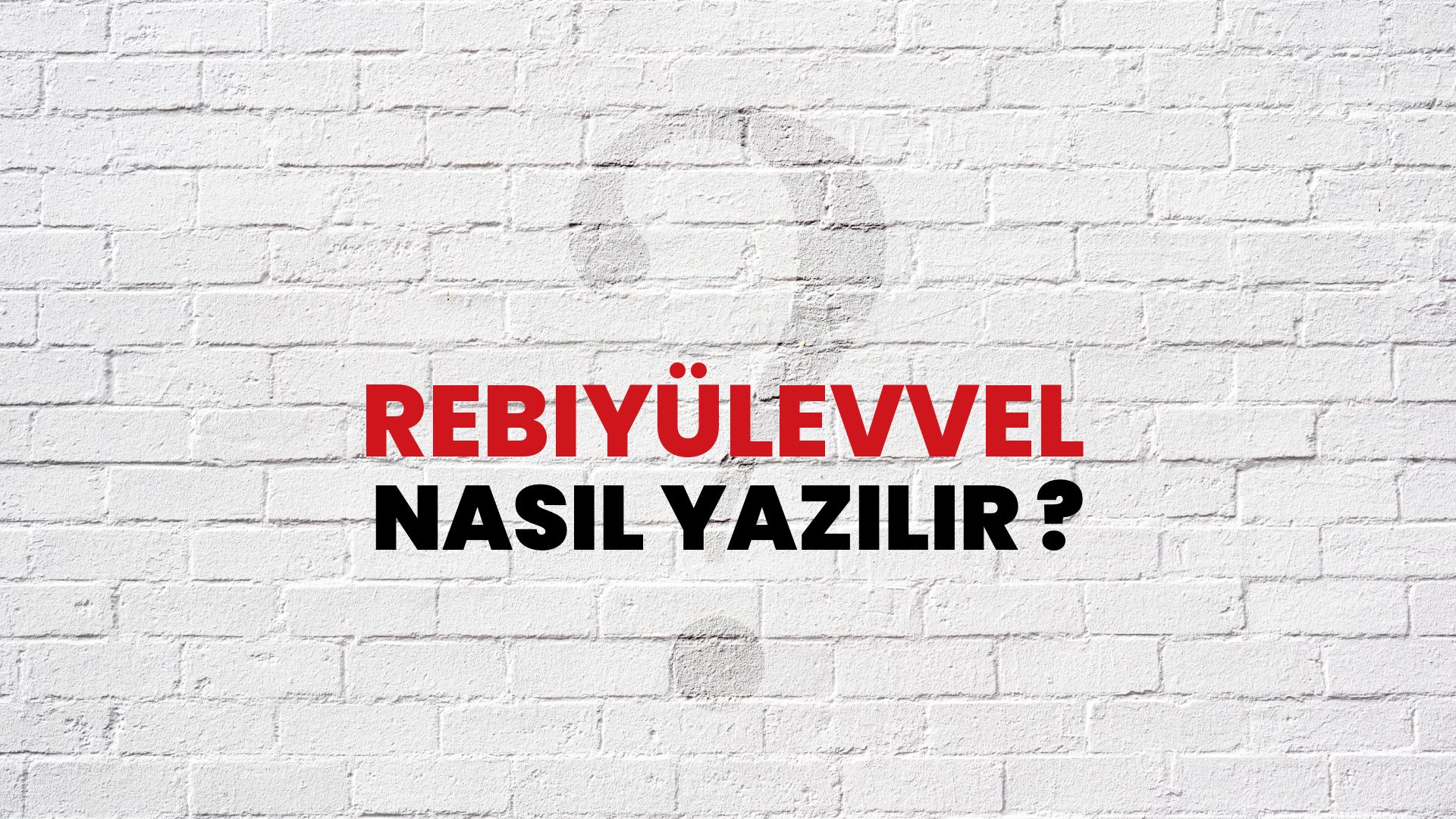 Rebiyülevvel Nasıl Yazılır? TDK ile Rebiyülevvel Doğru Yazılışı Nedir?