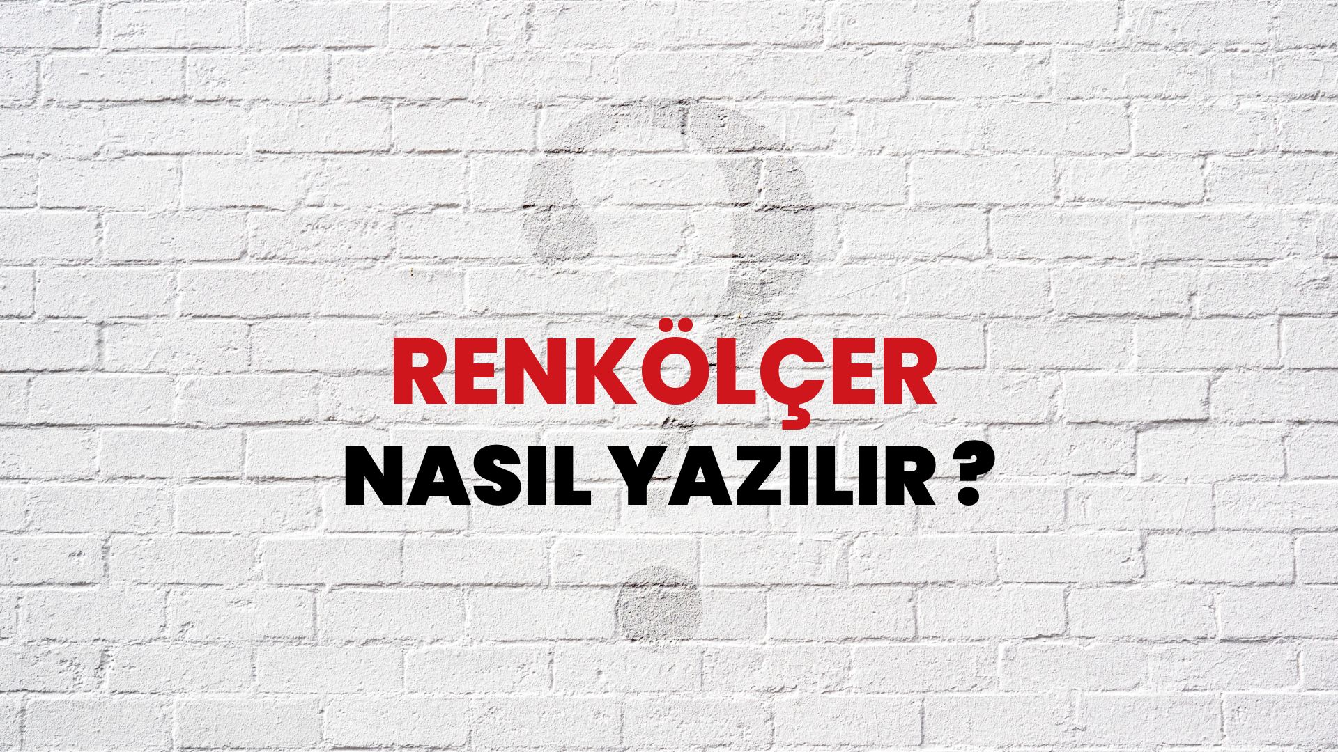 Renkölçer Nasıl Yazılır? TDK ile Renkölçer Doğru Yazılışı Nedir?