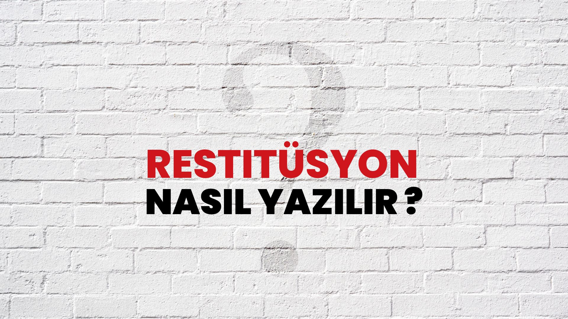 Restitüsyon Nasıl Yazılır? TDK ile Restitüsyon Doğru Yazılışı Nedir?