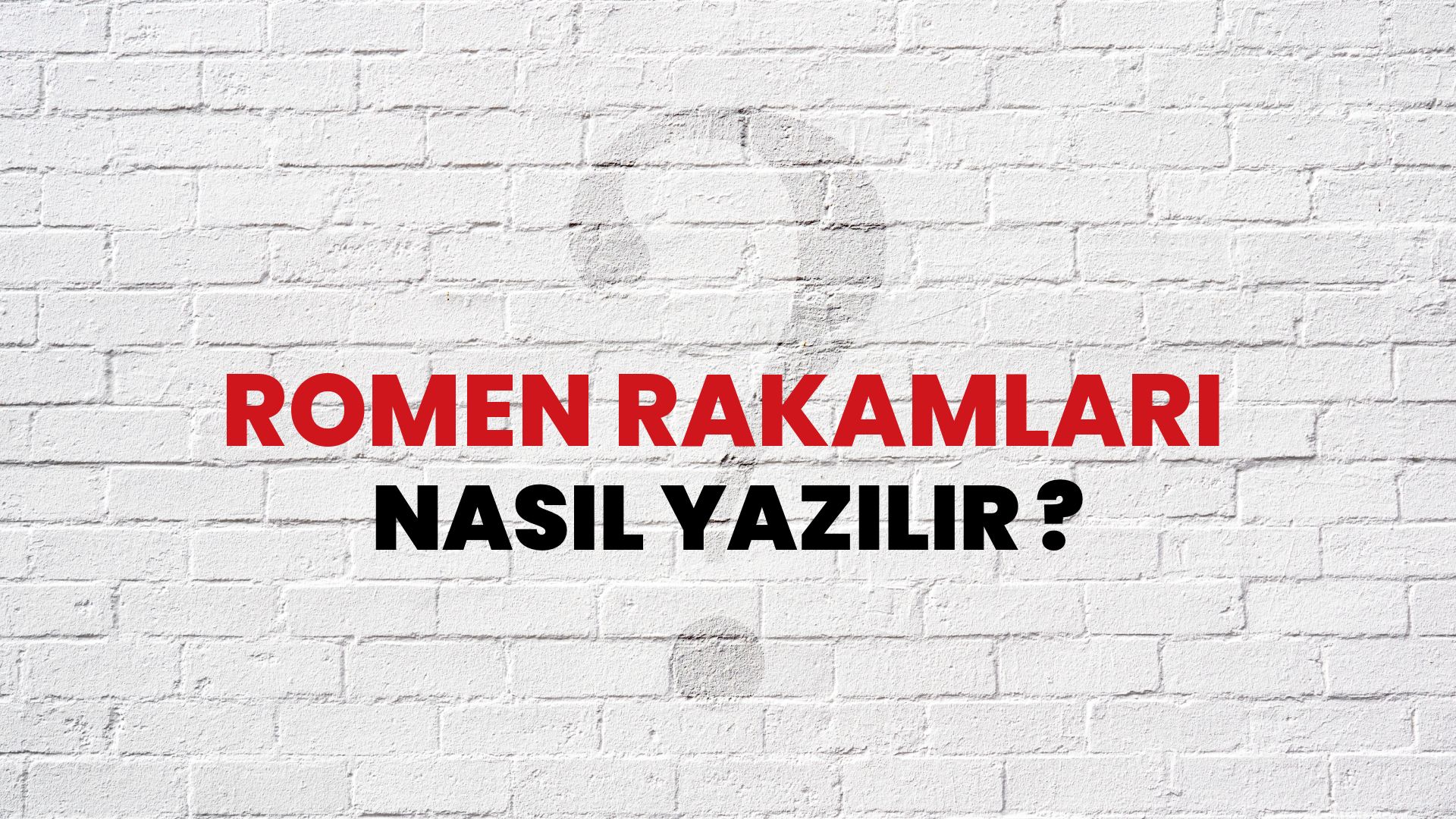 Romen Rakamları Nasıl Yazılır? TDK ile Romen Rakamları Doğru Yazılışı Nedir?