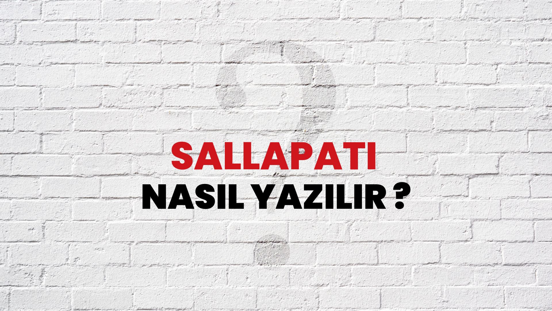 Sallapati Nasıl Yazılır? TDK ile Sallapati Doğru Yazılışı Nedir?
