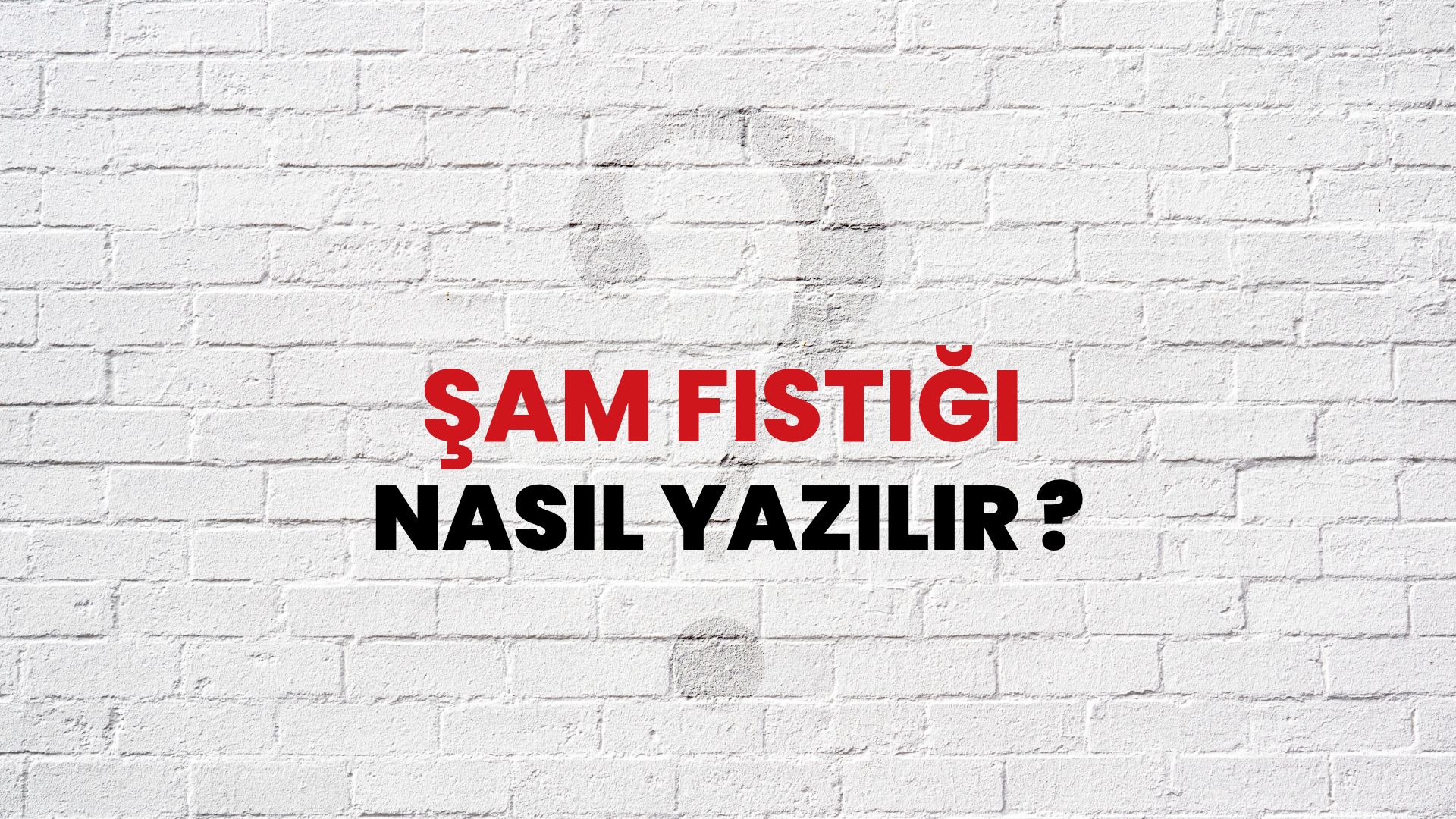 Şam Fıstığı Nasıl Yazılır? TDK ile Şam Fıstığı Doğru Yazılışı Nedir?