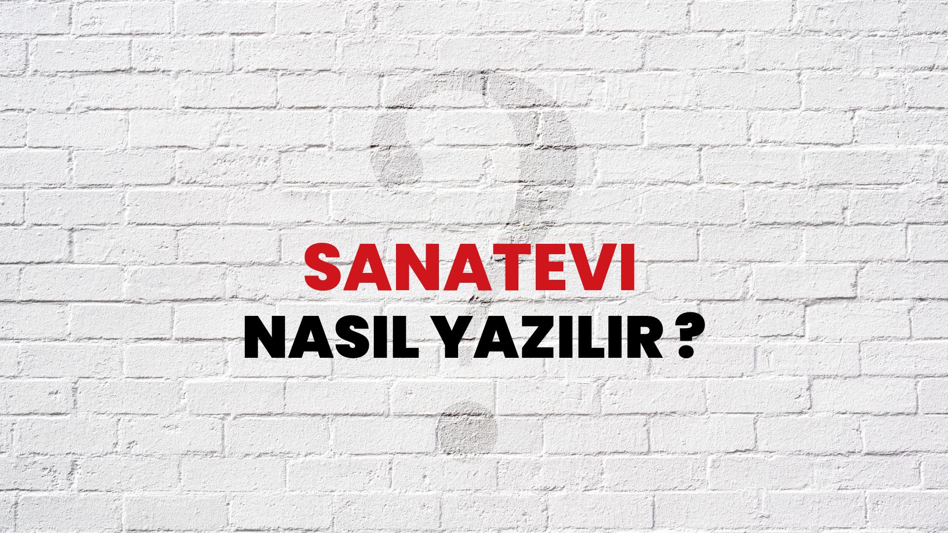 Sanatevi Nasıl Yazılır? TDK ile Sanatevi Doğru Yazılışı Nedir?