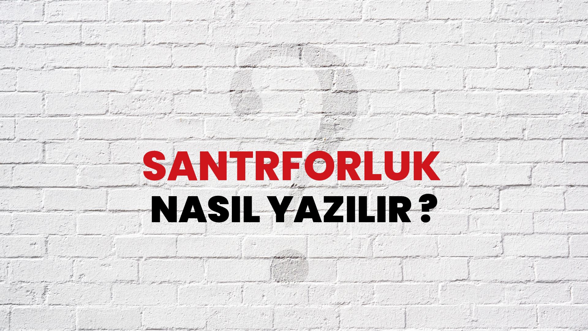 Santrforluk Nasıl Yazılır? TDK ile Santrforluk Doğru Yazılışı Nedir?