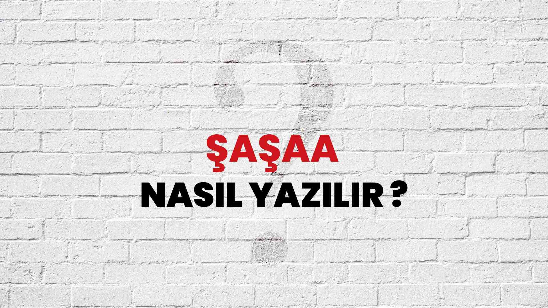 Şaşaa Doğru Yazımı Nedir? TDK ile Şaşaa Kelimesinin Doğru Yazılışı!