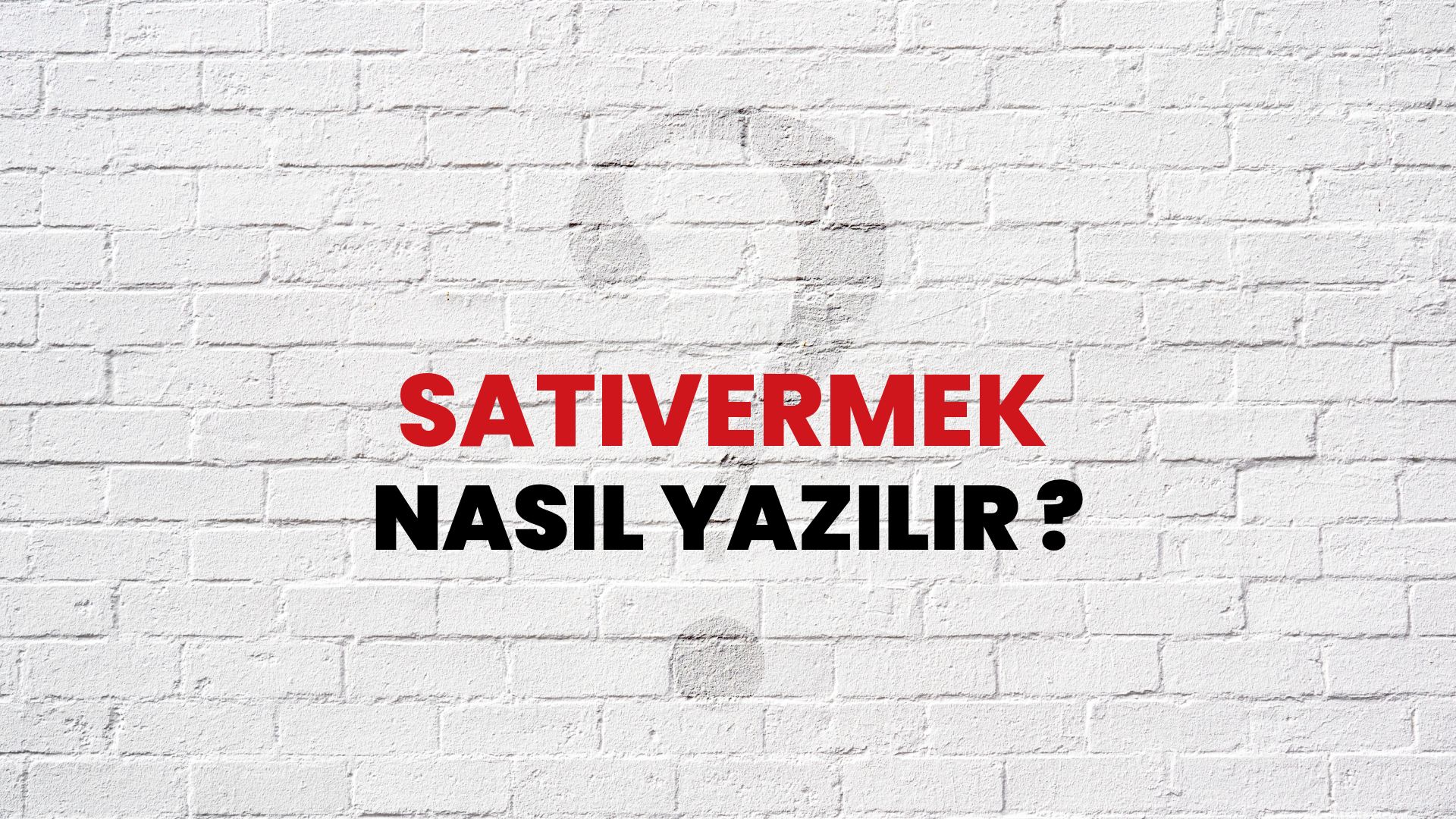 Satıvermek Nasıl Yazılır? TDK ile Satıvermek Doğru Yazılışı Nedir?