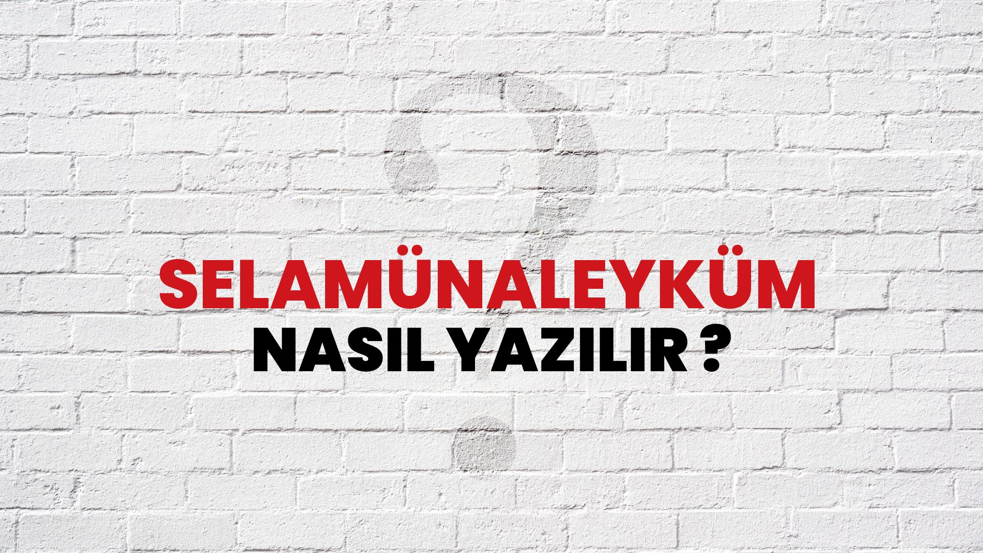 Selamünaleyküm Nasıl Yazılır? TDK ile Selamünaleyküm Doğru Yazılışı Nedir?