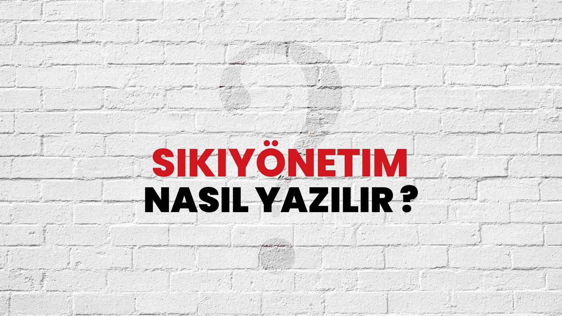 Sıkıyönetim Nasıl Yazılır? TDK ile Sıkıyönetim Doğru Yazılışı Nedir?