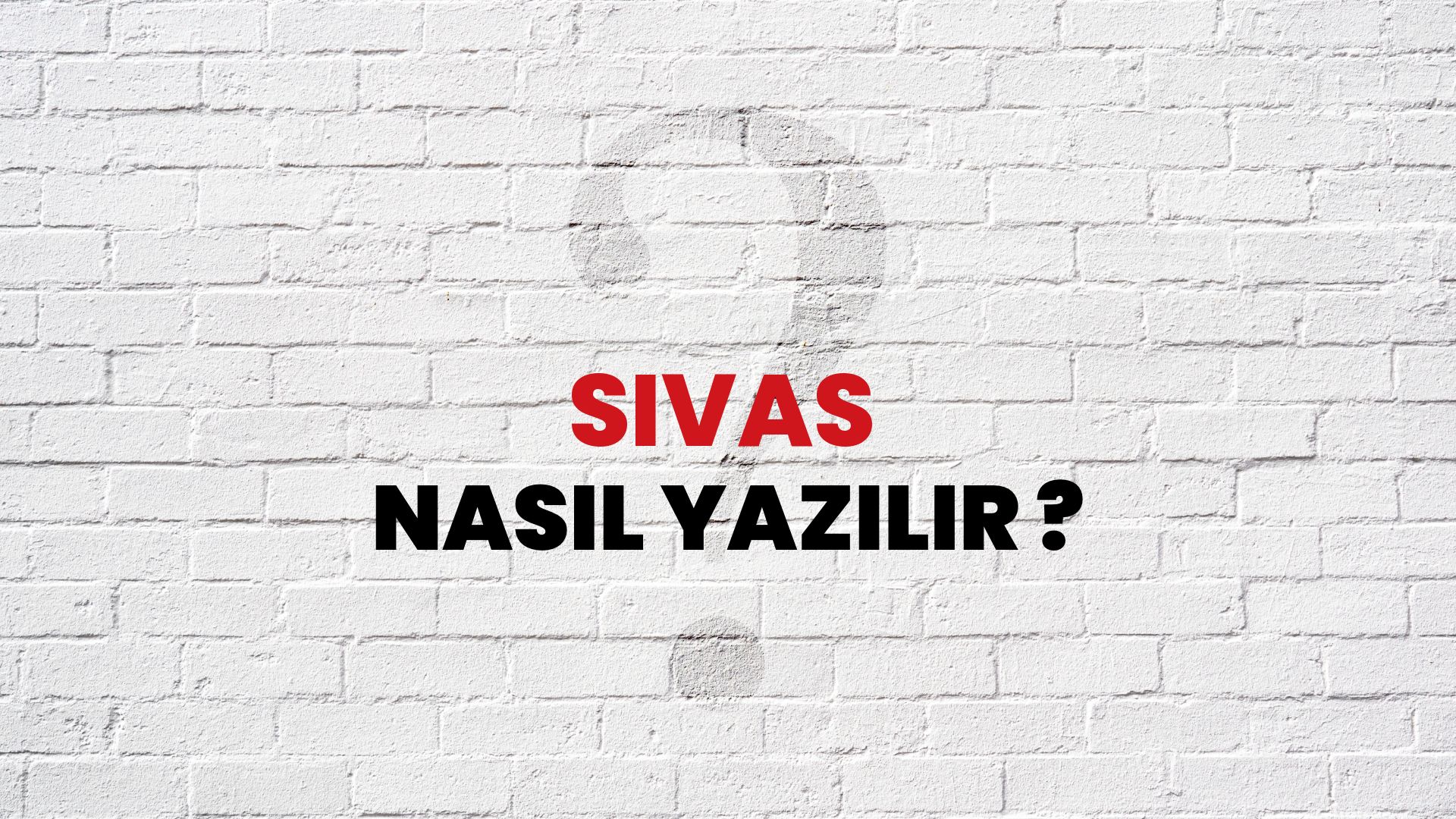 Sivas Nasıl Yazılır Tdk Ile Sivas Doğru Yazılışı Nedir Habertürk 2910