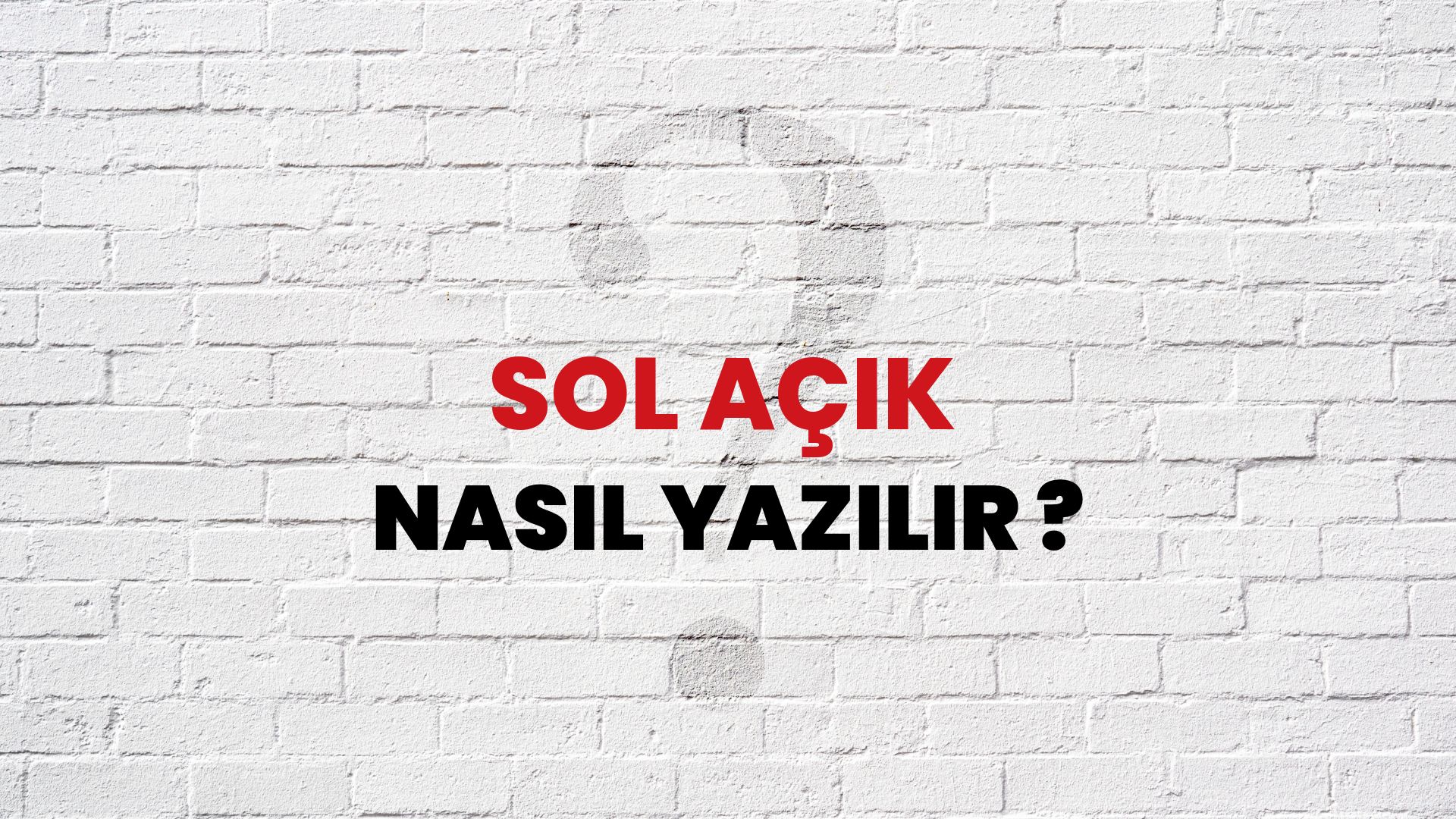 Sol Açık Nasıl Yazılır? TDK ile Sol Açık Doğru Yazılışı Nedir?