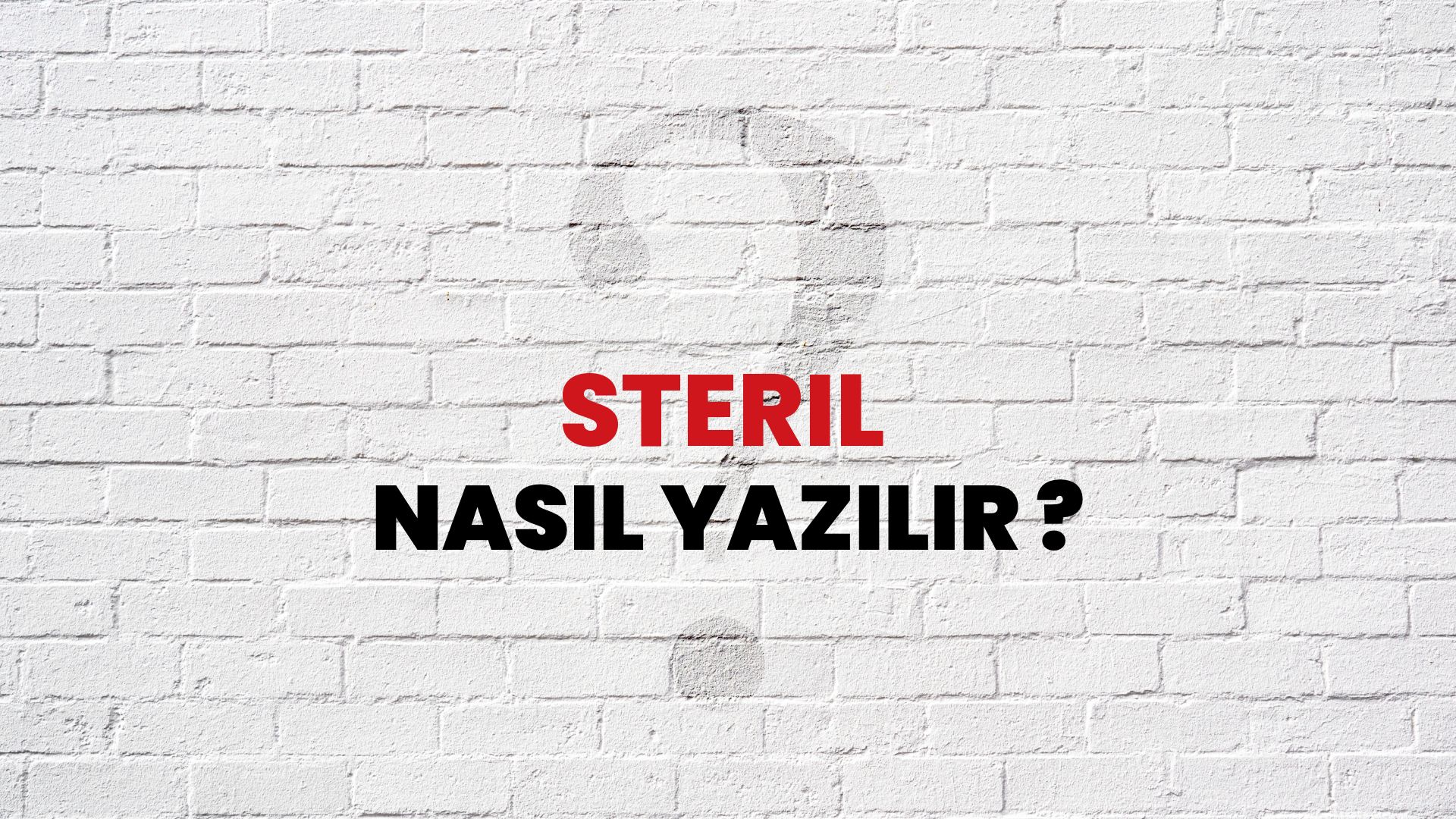 Steril Nasıl Yazılır? TDK ile Steril Doğru Yazılışı Nedir?