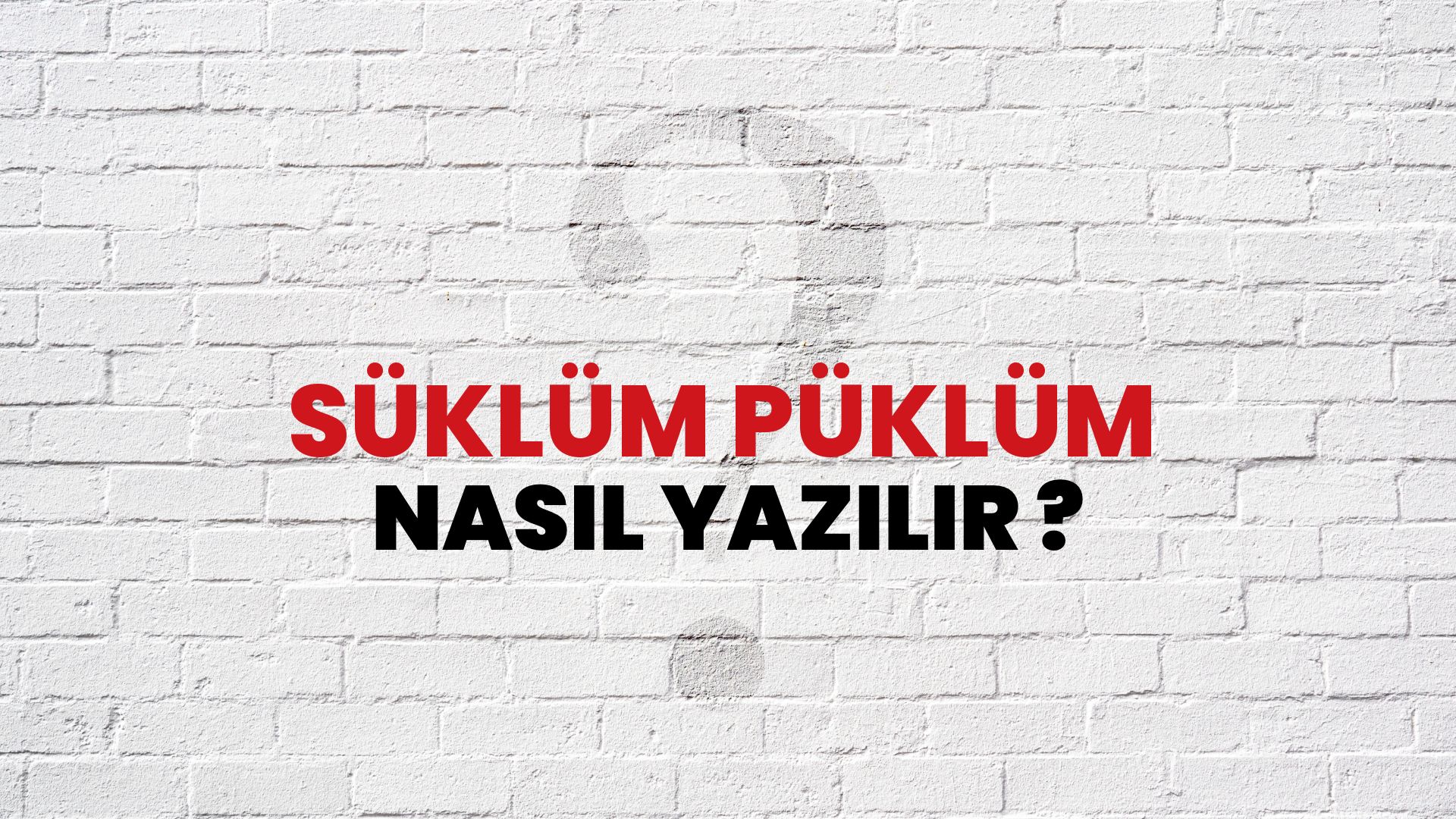 Süklüm Püklüm Nasıl Yazılır? TDK ile Süklüm Püklüm Doğru Yazılışı Nedir?