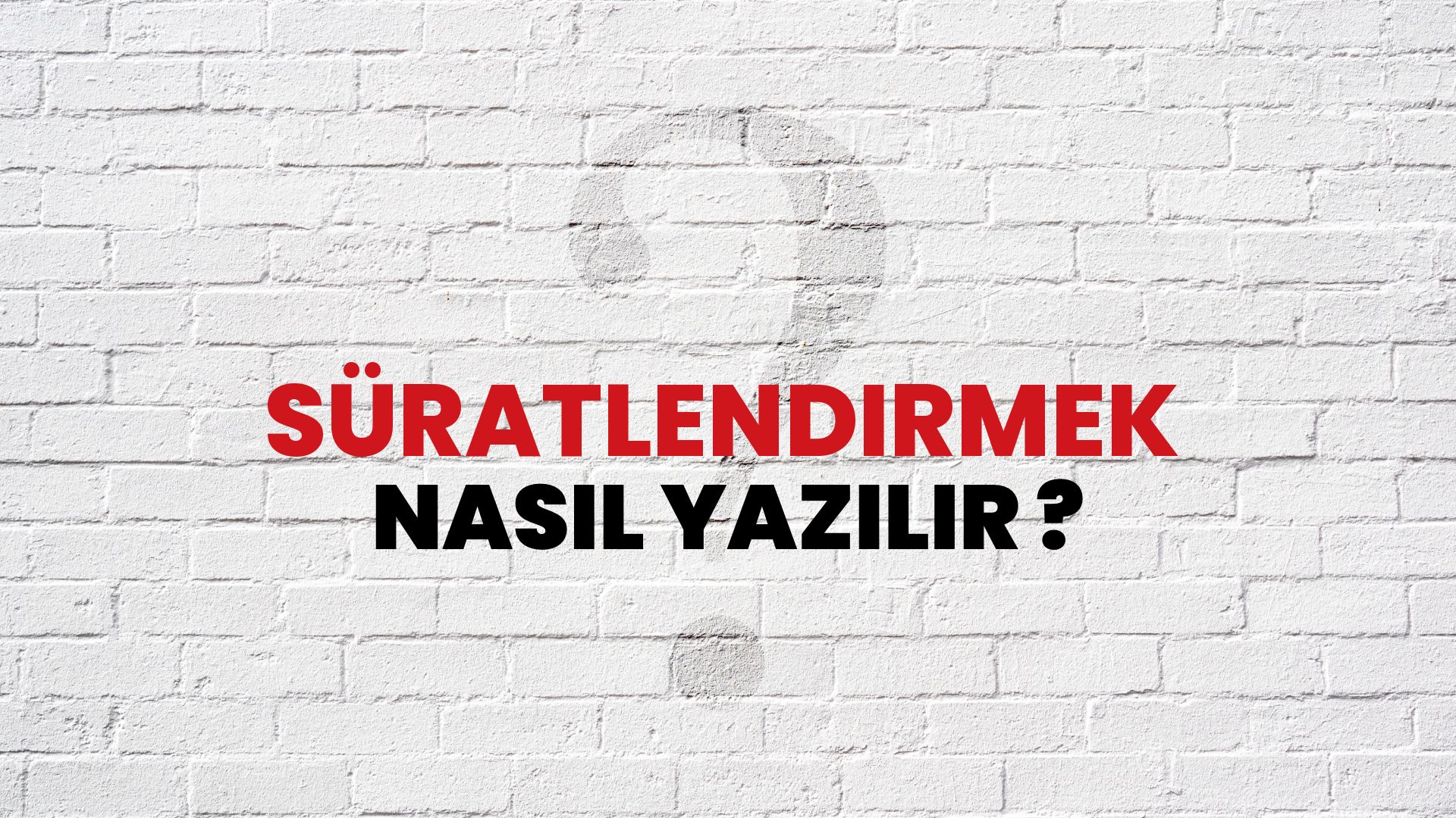 Süratlendirmek Nasıl Yazılır? TDK ile Süratlendirmek Doğru Yazılışı Nedir?